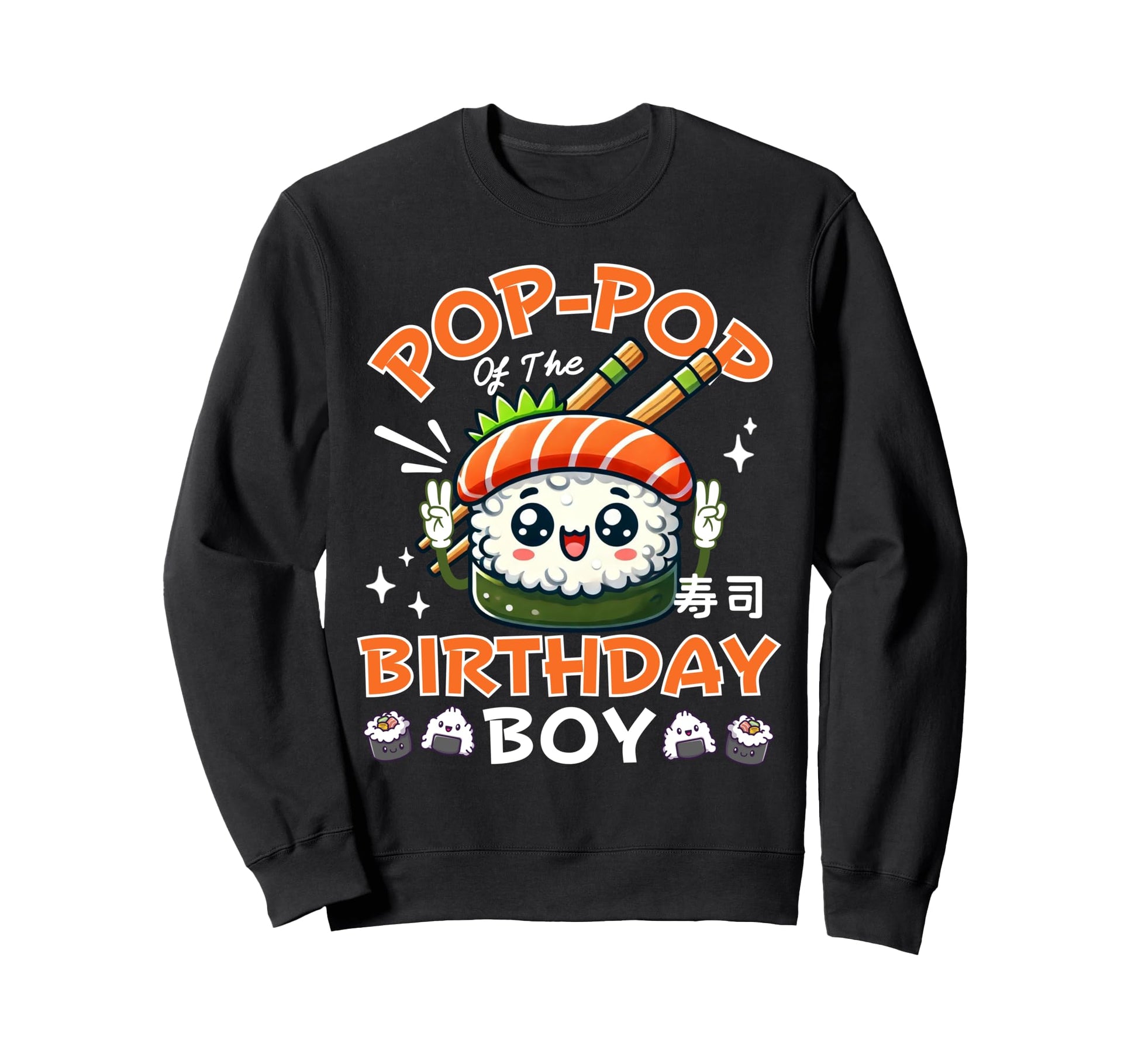 Pop Pop Birthday Sushi Lover Kawaii Sweatshirt - Trendy Graphic Unisex - T-Shirt, Sweatshirt, Hoodie