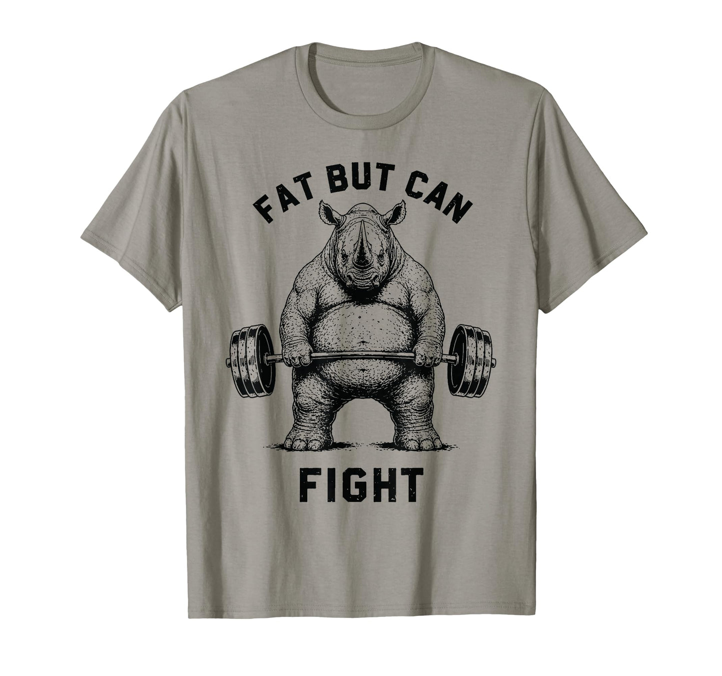 Fat But Can Fight Rhino Strongman T-Shirt - Casual Everyday Wear Men Women - T-Shirt, Sweatshirt, Hoodie