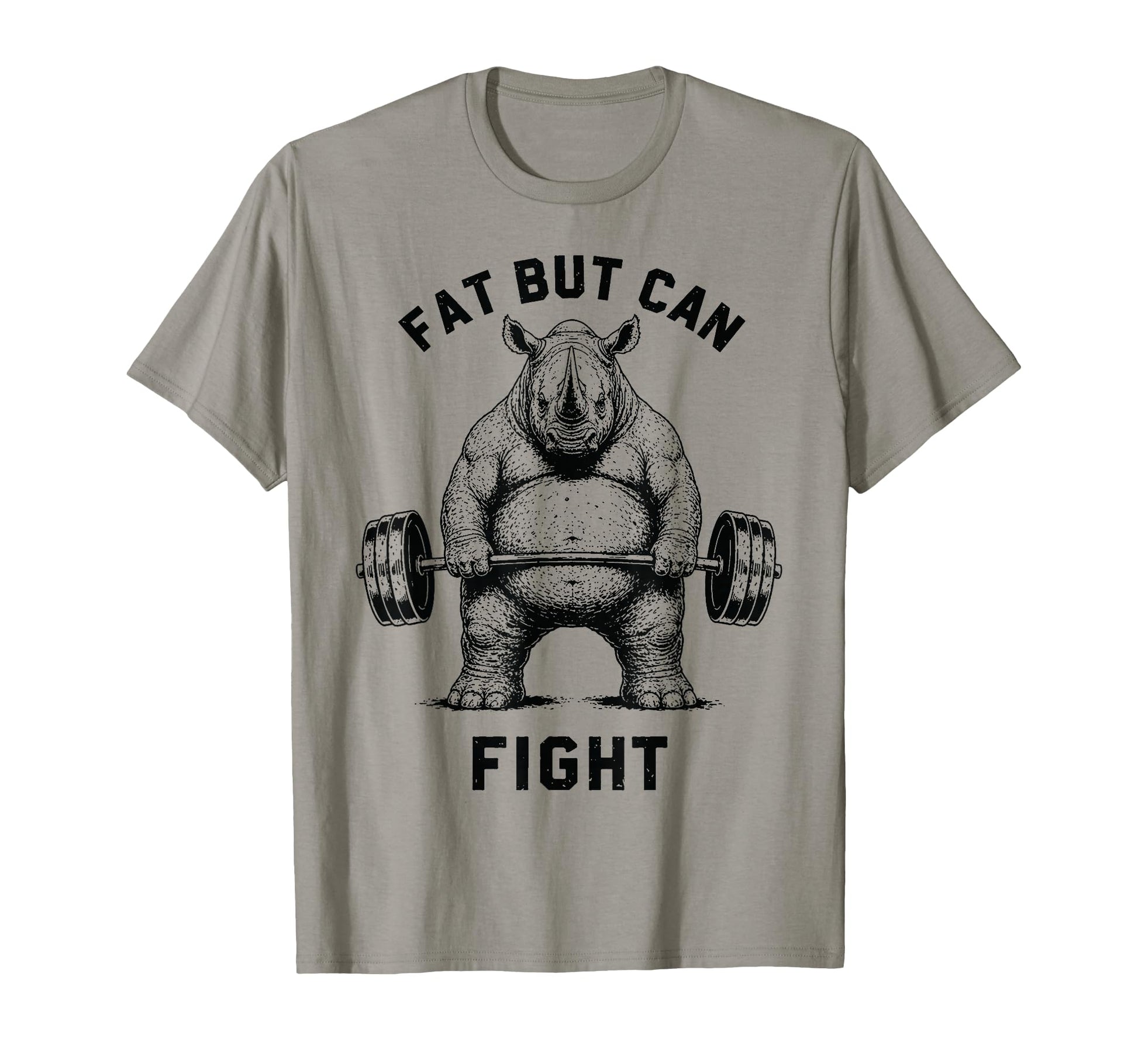 Fat But Can Fight Rhino Strongman T-Shirt - Casual Everyday Wear Men Women - T-Shirt, Sweatshirt, Hoodie
