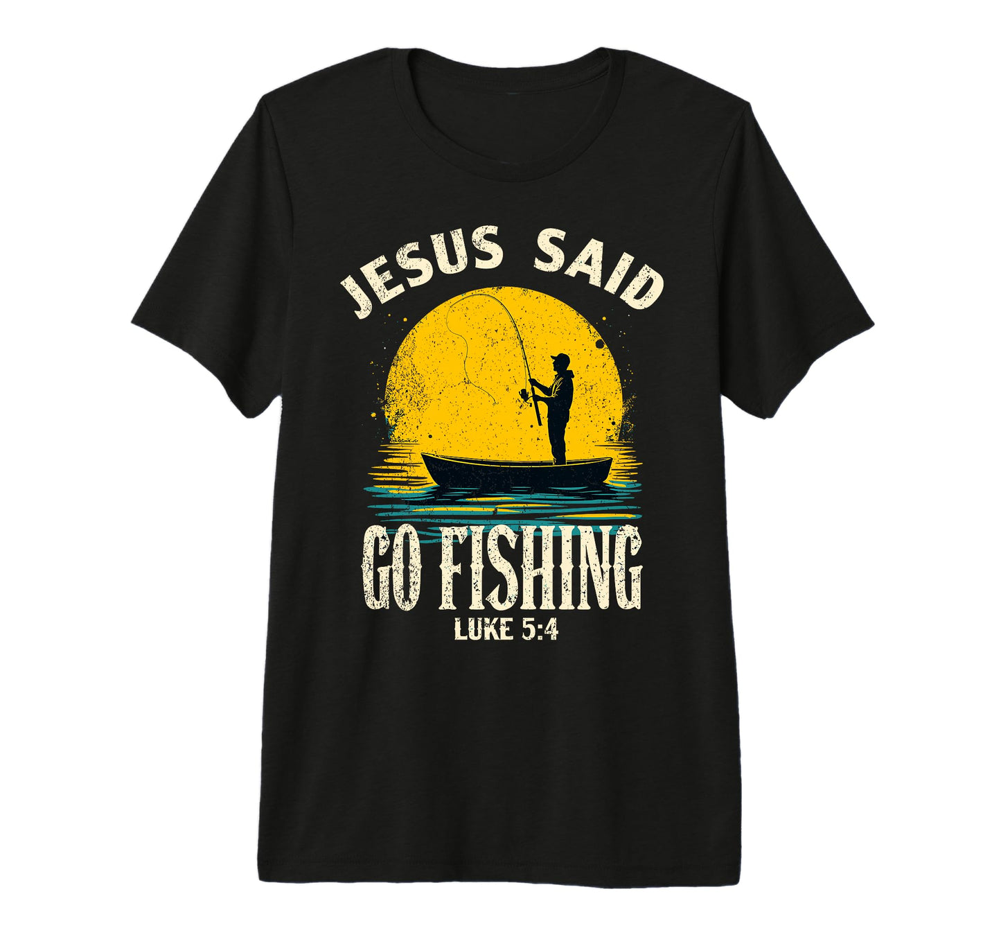 Jesus Said Go Fishing Bible Verse T-Shirt - Novelty Apparel Unisex - T-Shirt, Sweatshirt, Hoodie