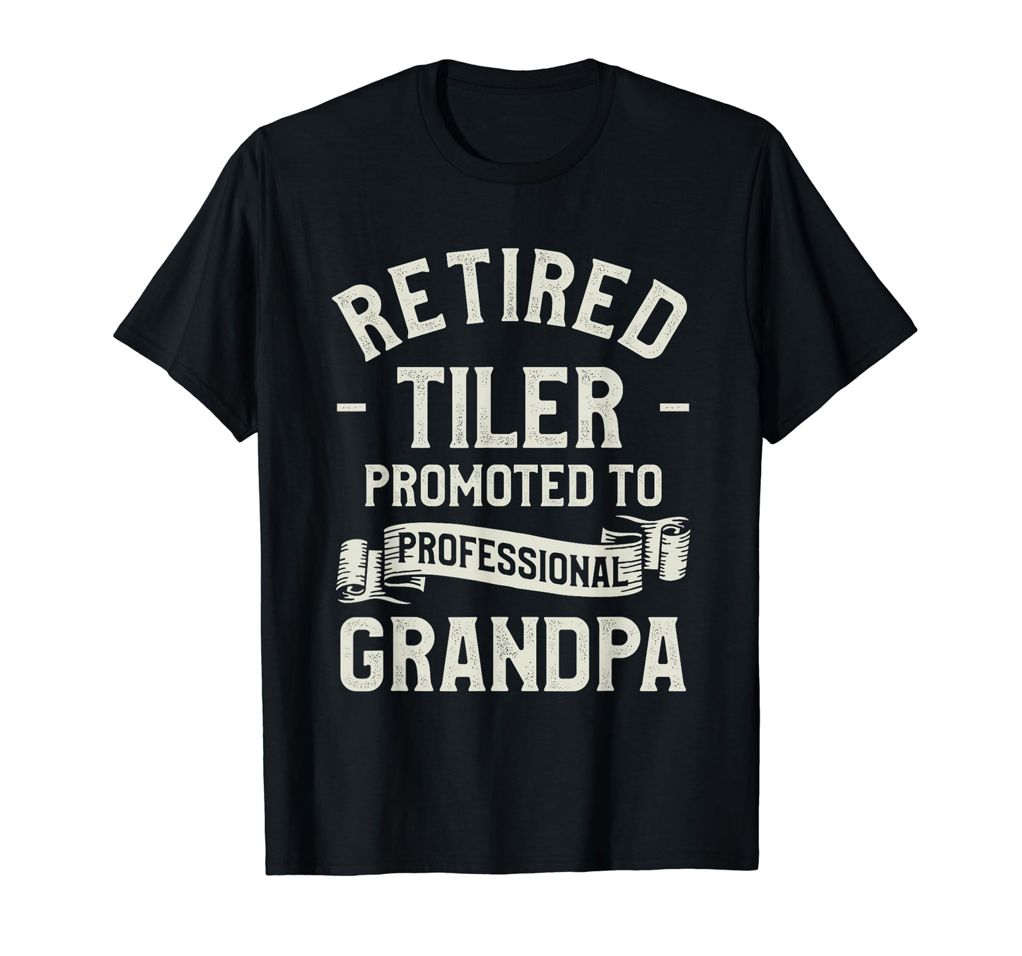 Retired Tiler Promoted To Professional T-Shirt - Trendy Graphic Unisex - T-Shirt, Sweatshirt, Hoodie