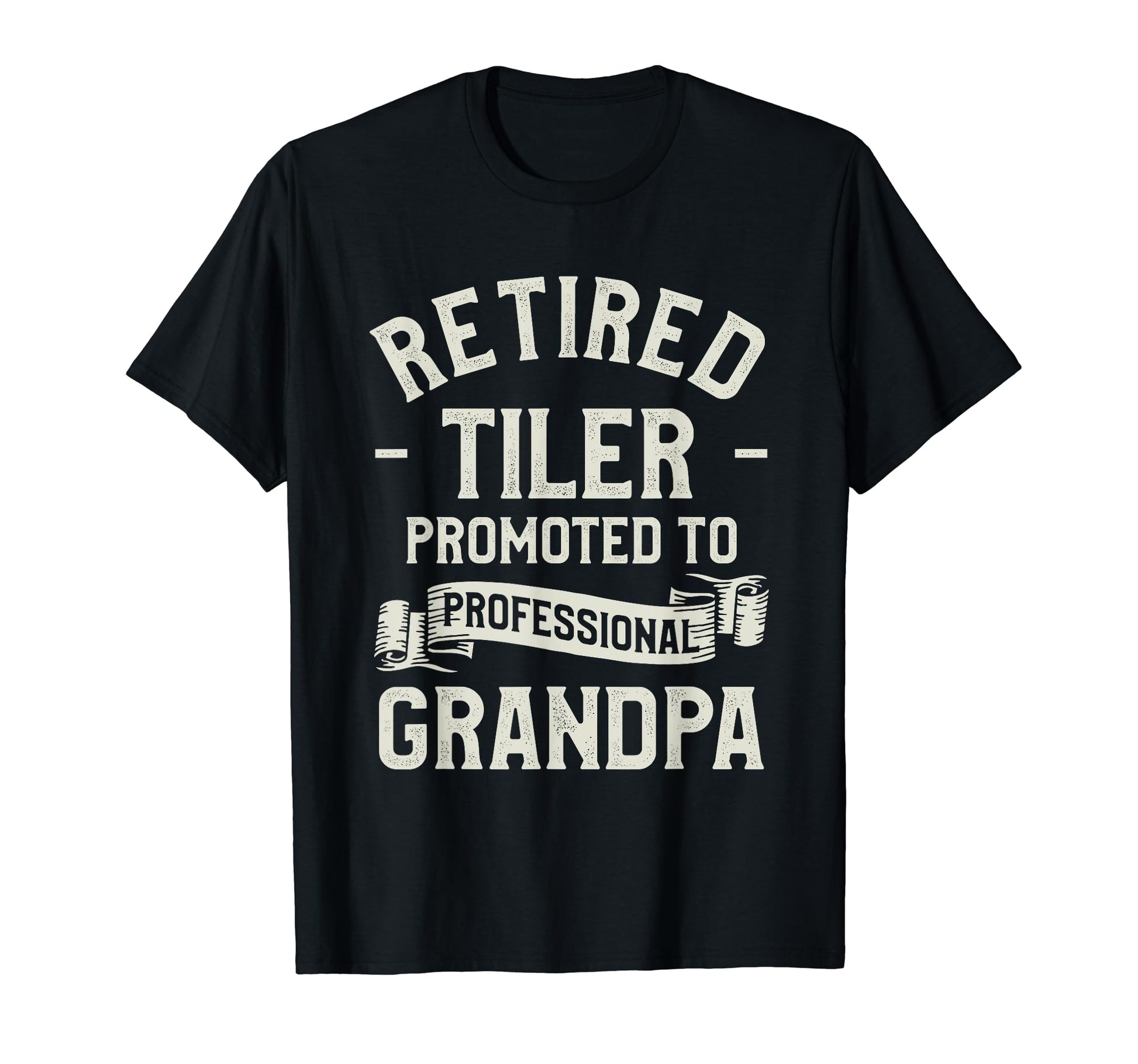 Retired Tiler Promoted To Professional T-Shirt - Trendy Graphic Unisex - T-Shirt, Sweatshirt, Hoodie