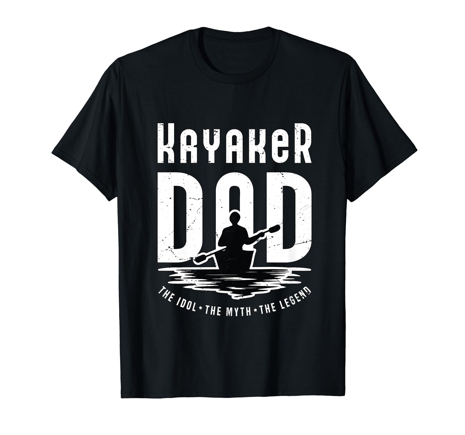 Kayaker Dad Idol Myth Legend Kayaking T-Shirt - Streetwear Style Men Women - T-Shirt, Sweatshirt, Hoodie