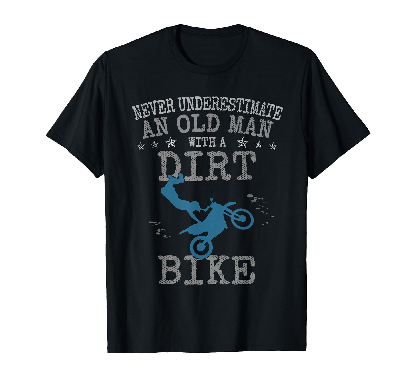 Dirt Bike Never Underestimate Old T-Shirt - Trendy Graphic Unisex - T-Shirt, Sweatshirt, Hoodie