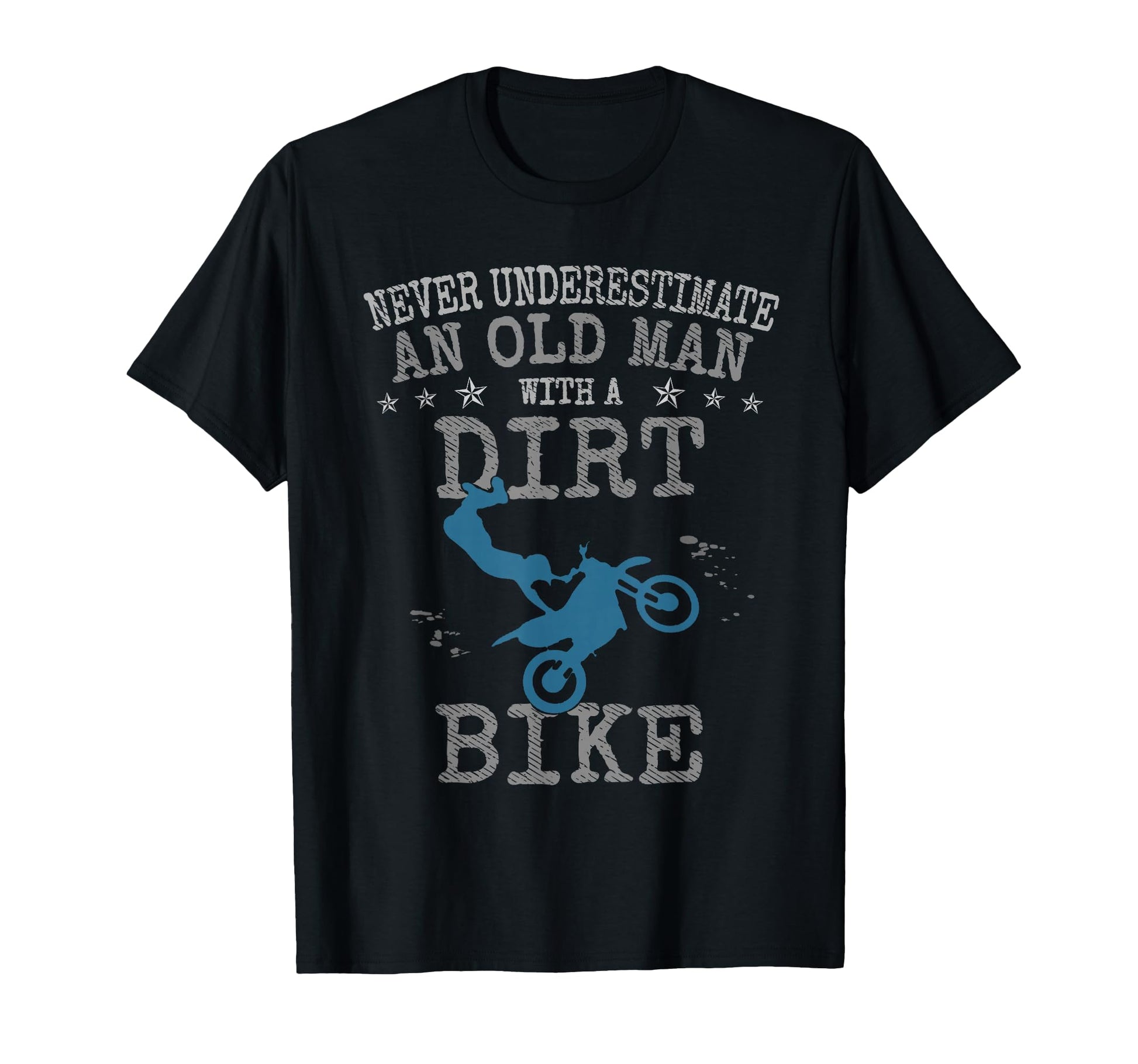 Dirt Bike Never Underestimate Old T-Shirt - Trendy Graphic Unisex - T-Shirt, Sweatshirt, Hoodie