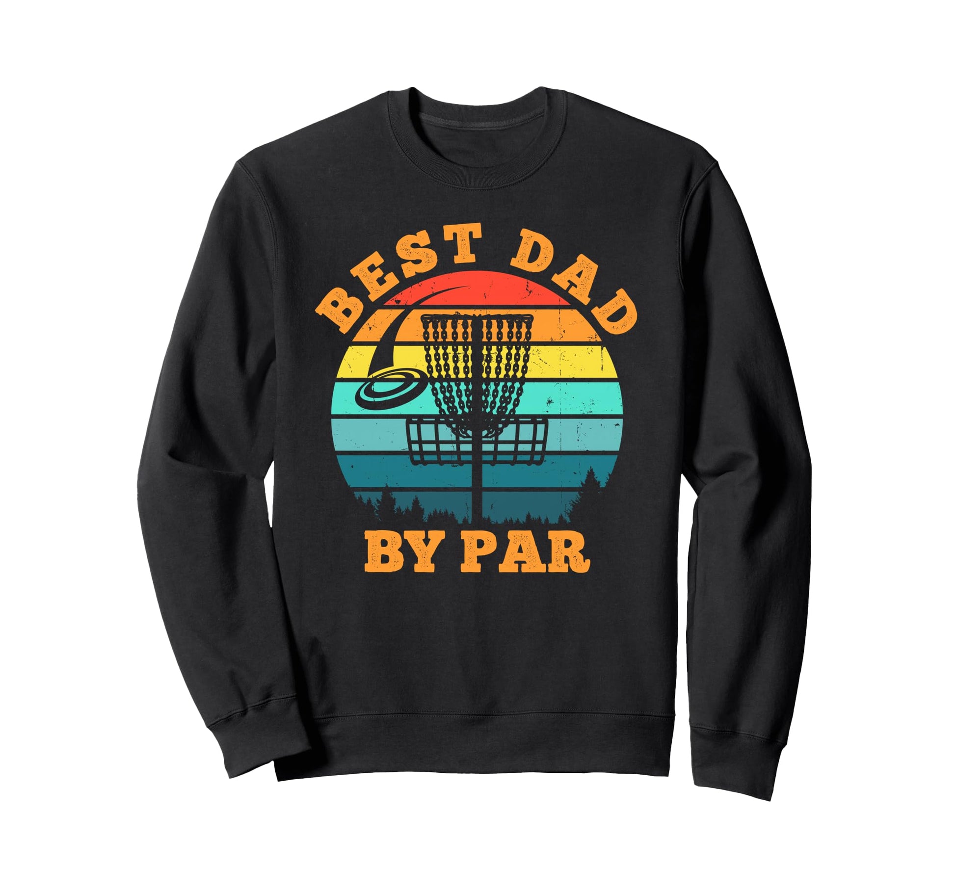 Best Dad Par Disc Golf Funny Frisbee Sweatshirt - Streetwear Style Unisex - T-Shirt, Sweatshirt, Hoodie