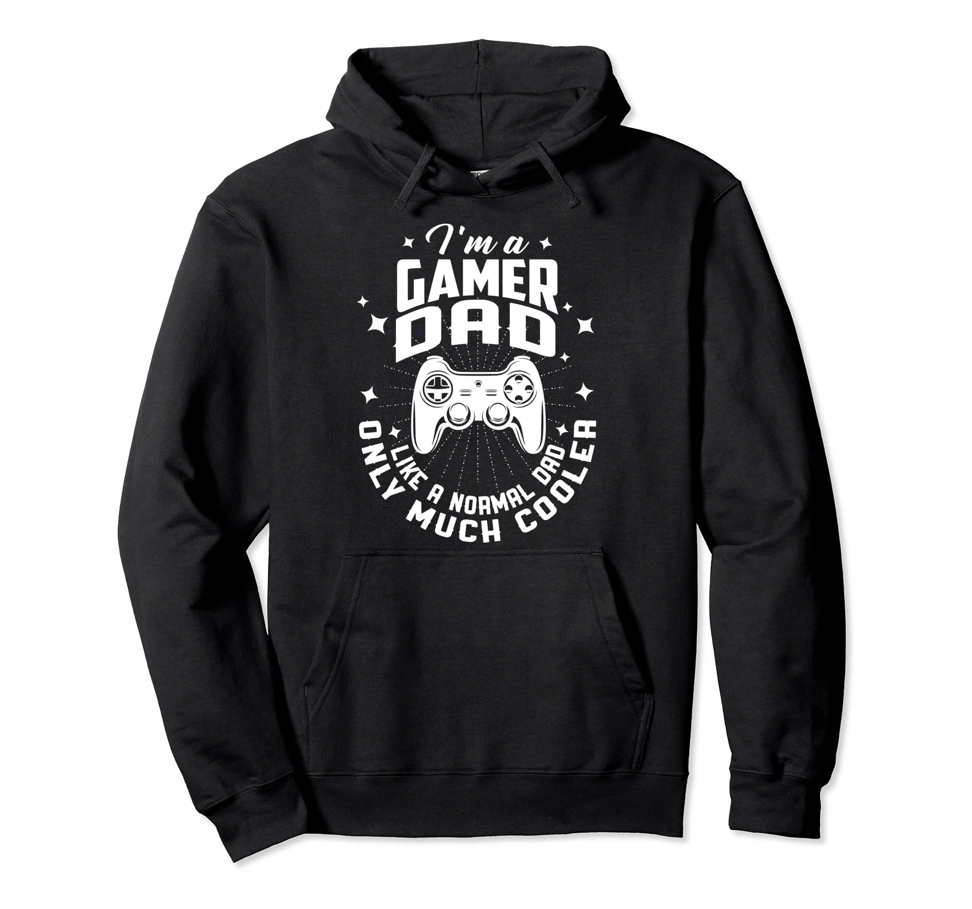 Funny Im Gamer Dad Like Nomal Dad But Much Hoodie - Trendy Graphic Unisex - T-Shirt, Sweatshirt, Hoodie