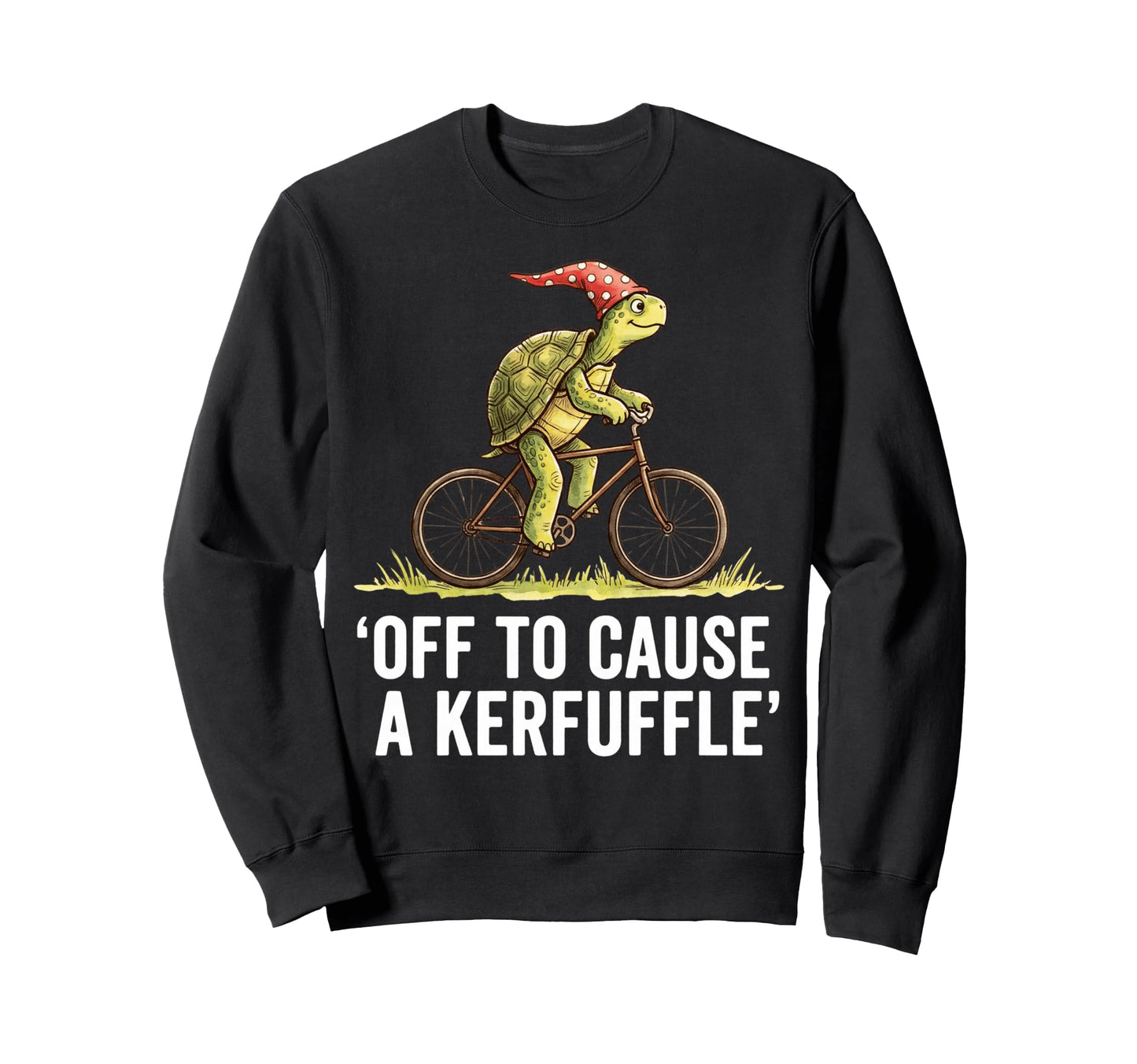 Off To Cause Kerfuffle Turtle Sweatshirt - Casual Everyday Wear Men Women - T-Shirt, Sweatshirt, Hoodie