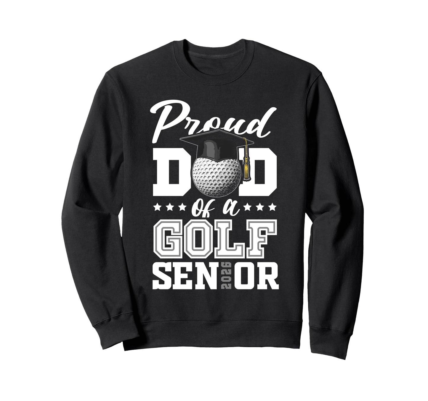 Proud Dad Golf Senior 2026 Graduation Sweatshirt - Streetwear Style Unisex - T-Shirt, Sweatshirt, Hoodie
