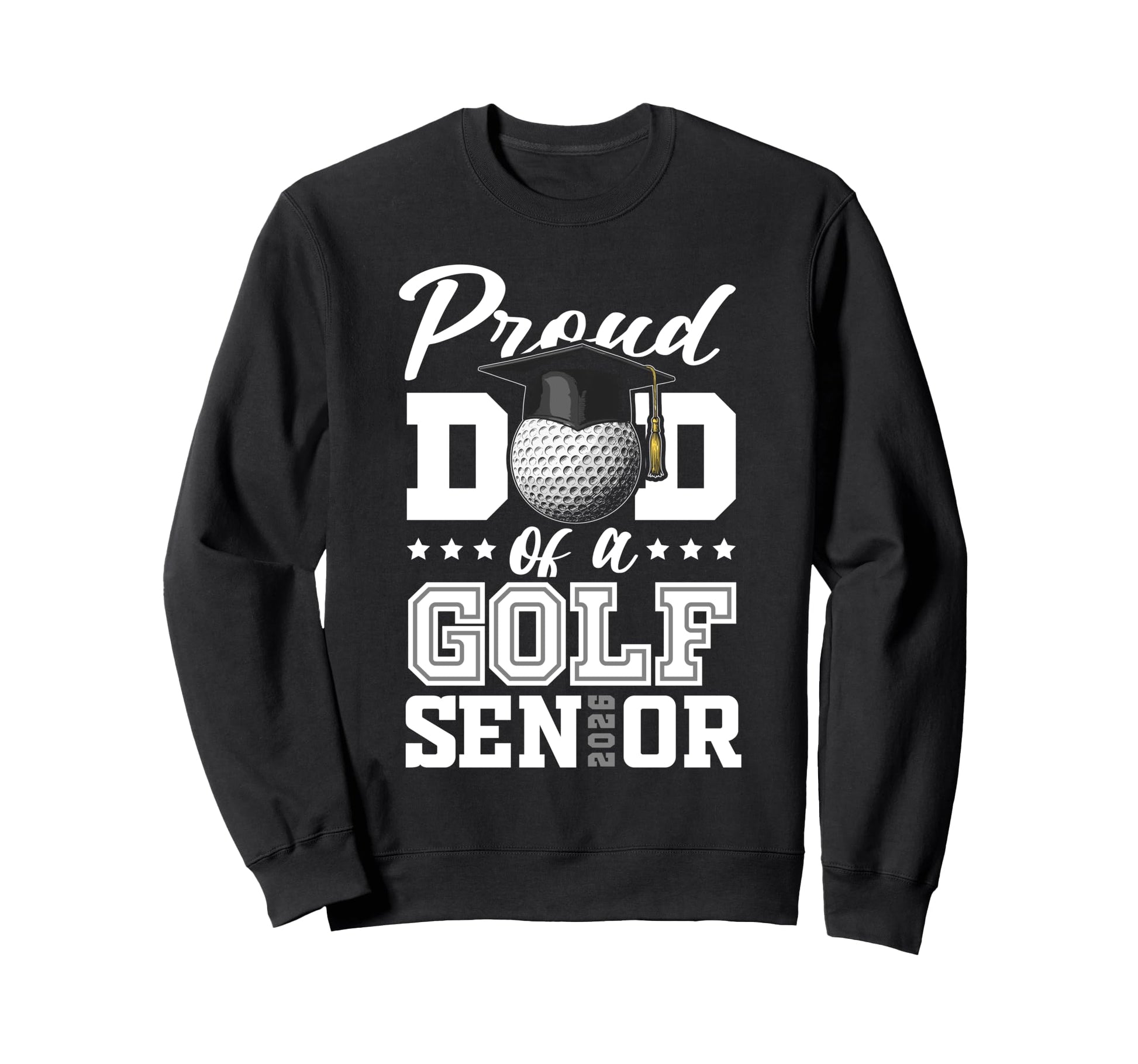 Proud Dad Golf Senior 2026 Graduation Sweatshirt - Streetwear Style Unisex - T-Shirt, Sweatshirt, Hoodie