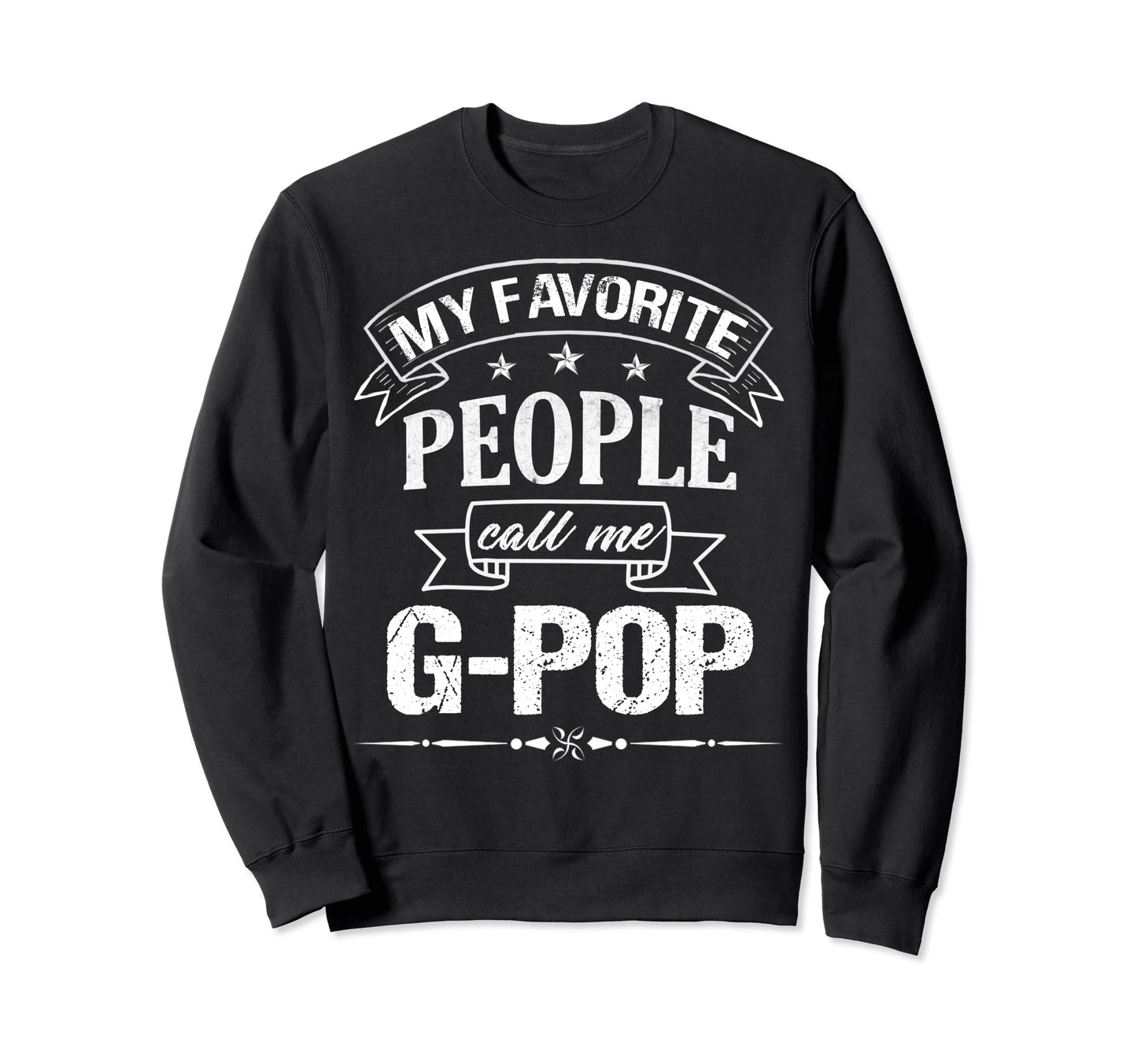 My Favorite People Call Me G Pop Sweatshirt - Unique Graphic Men Women - T-Shirt, Sweatshirt, Hoodie