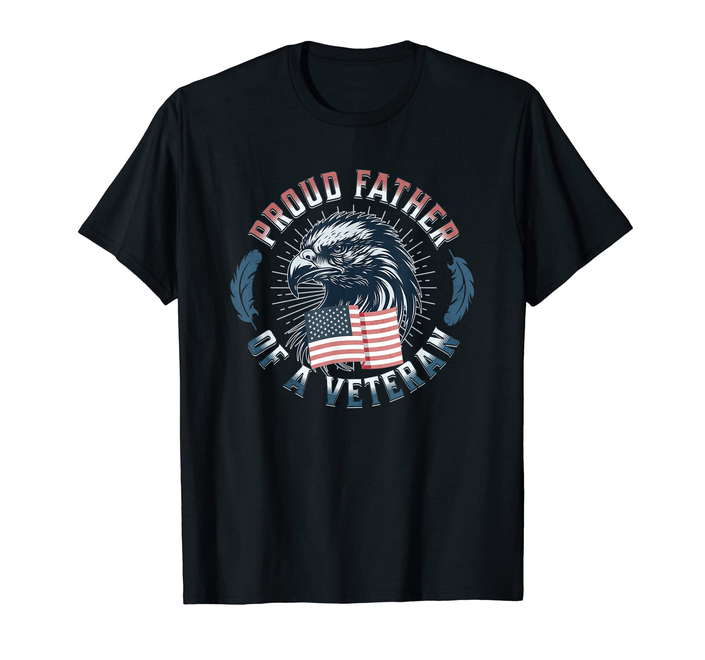 Proud Father Veteran Patriotic Military T-Shirt - Aesthetic Graphic Unisex - T-Shirt, Sweatshirt, Hoodie