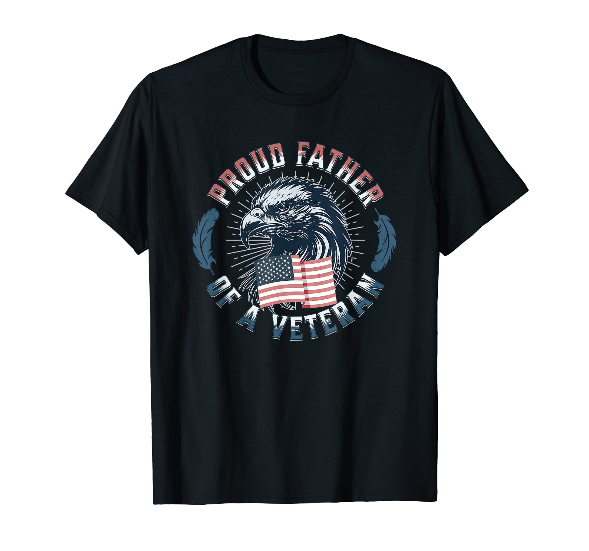 Proud Father Veteran Patriotic Military T-Shirt - Aesthetic Graphic Unisex - T-Shirt, Sweatshirt, Hoodie