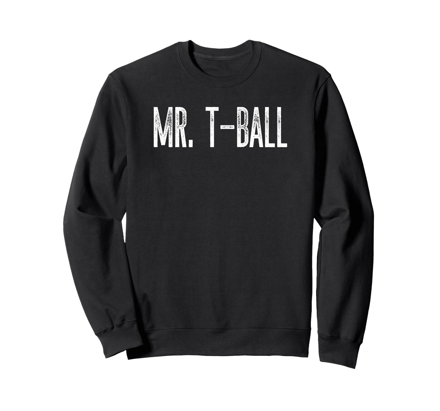 Mr T Ball Funny Baseball Husband Sweatshirt - Aesthetic Graphic Men Women - T-Shirt, Sweatshirt, Hoodie