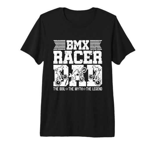 Bmx Racer Dad Idol Myth Bike T-Shirt - Fun Novelty Design for Adults - T-Shirt, Sweatshirt, Hoodie