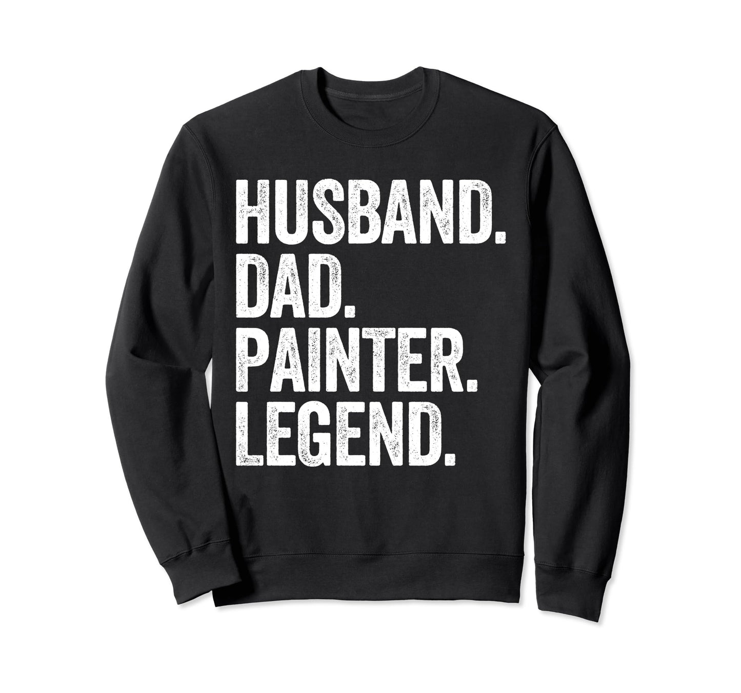 Husband Dad Painter Funny Painting Sweatshirt - Fun Novelty Design Unisex - T-Shirt, Sweatshirt, Hoodie