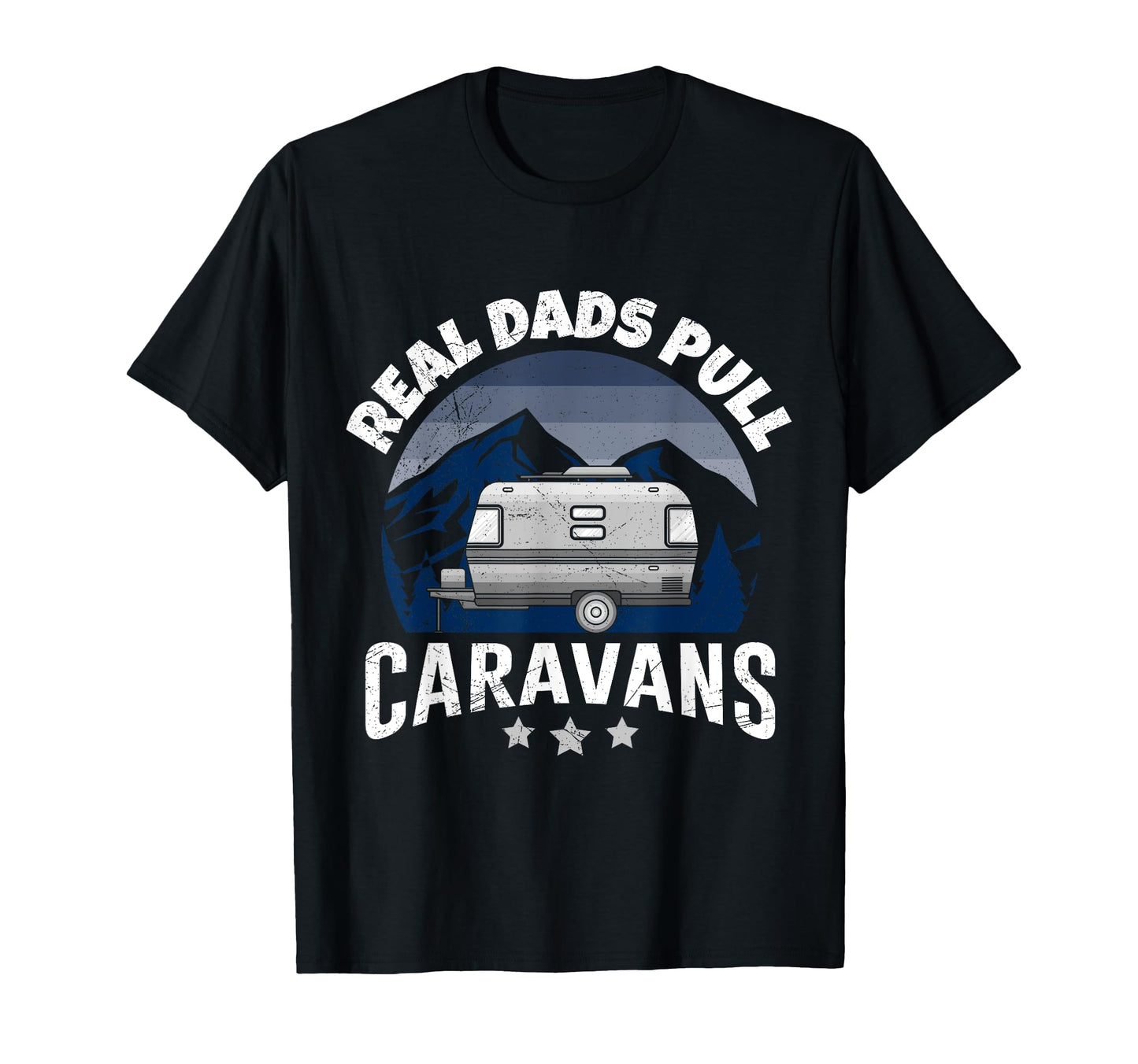 Real Dads Pull Caravans Camper Camping Papa T-Shirt - Graphic Print Unisex - T-Shirt, Sweatshirt, Hoodie