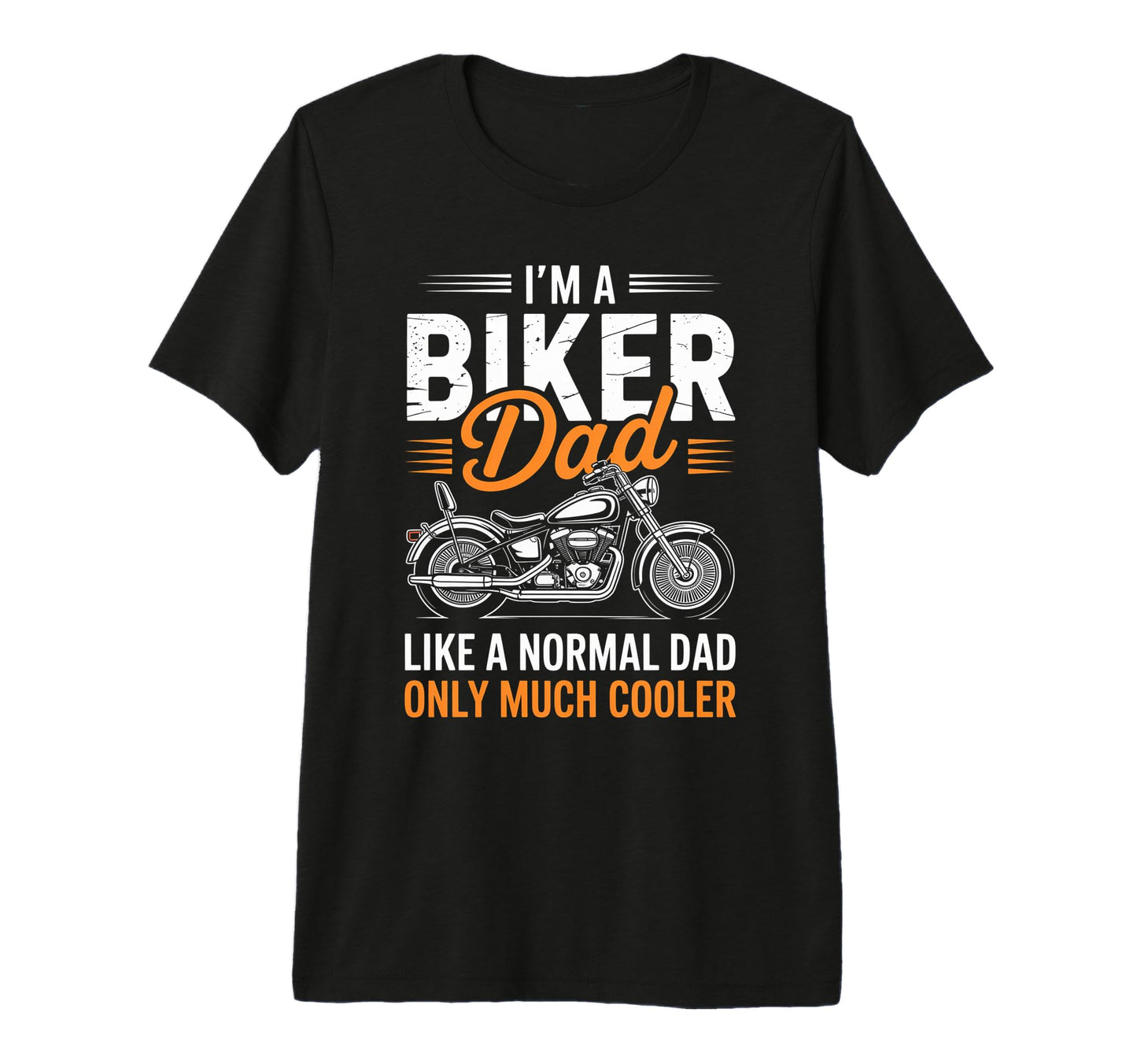 Im Biker Dad Motorcycle Funny Bike T-Shirt - Casual Everyday Wear Unisex - T-Shirt, Sweatshirt, Hoodie