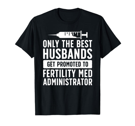 Best Husbands Ivf Dad Ivf Transfer Day T-Shirt - Novelty Apparel Men Women - T-Shirt, Sweatshirt, Hoodie