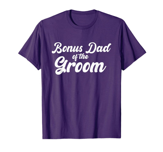 Bonus Dad Groom Wedding Party Matching T-Shirt - Aesthetic Graphic Unisex - T-Shirt, Sweatshirt, Hoodie