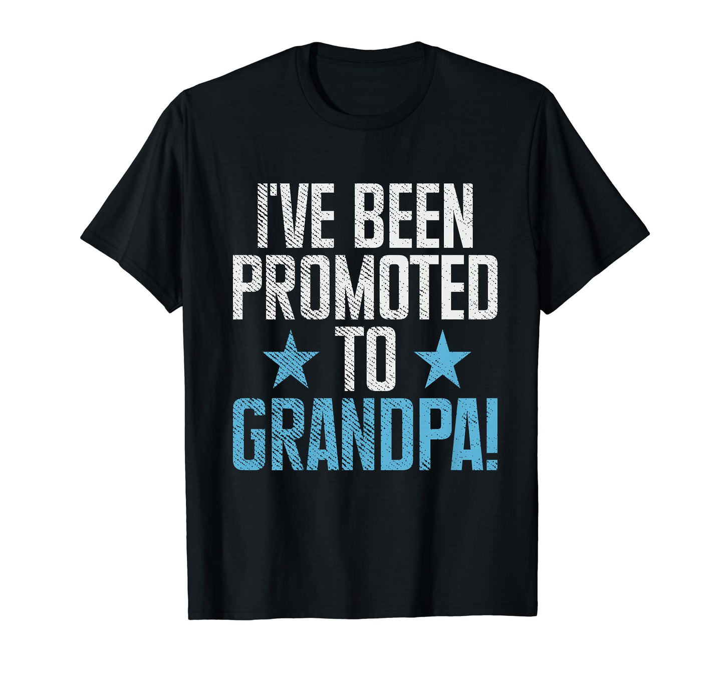 I Have Been Promoted To Grandpa New T-Shirt - Streetwear Style Unisex - T-Shirt, Sweatshirt, Hoodie