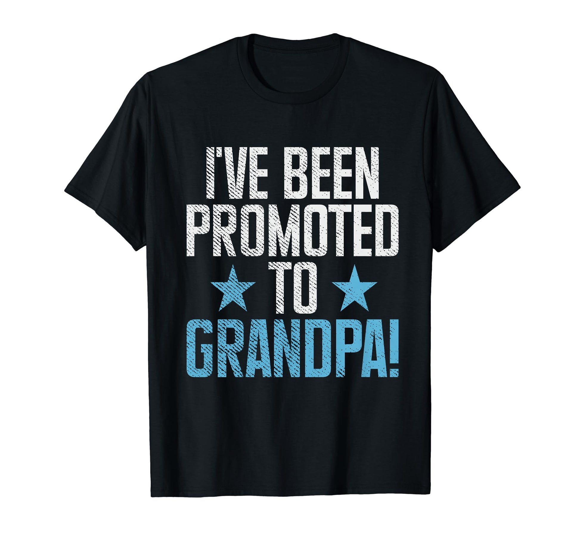 I Have Been Promoted To Grandpa New T-Shirt - Streetwear Style Unisex - T-Shirt, Sweatshirt, Hoodie