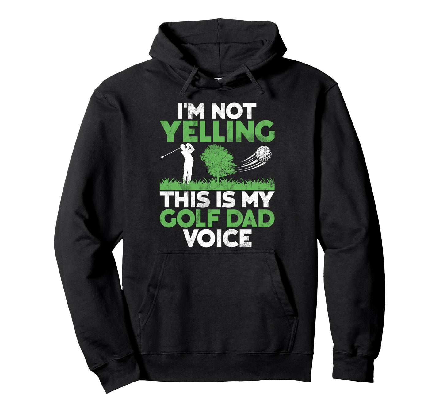 Im Not Yelling This Is My Golf Dad Hoodie - Minimalist Print Men Women - T-Shirt, Sweatshirt, Hoodie