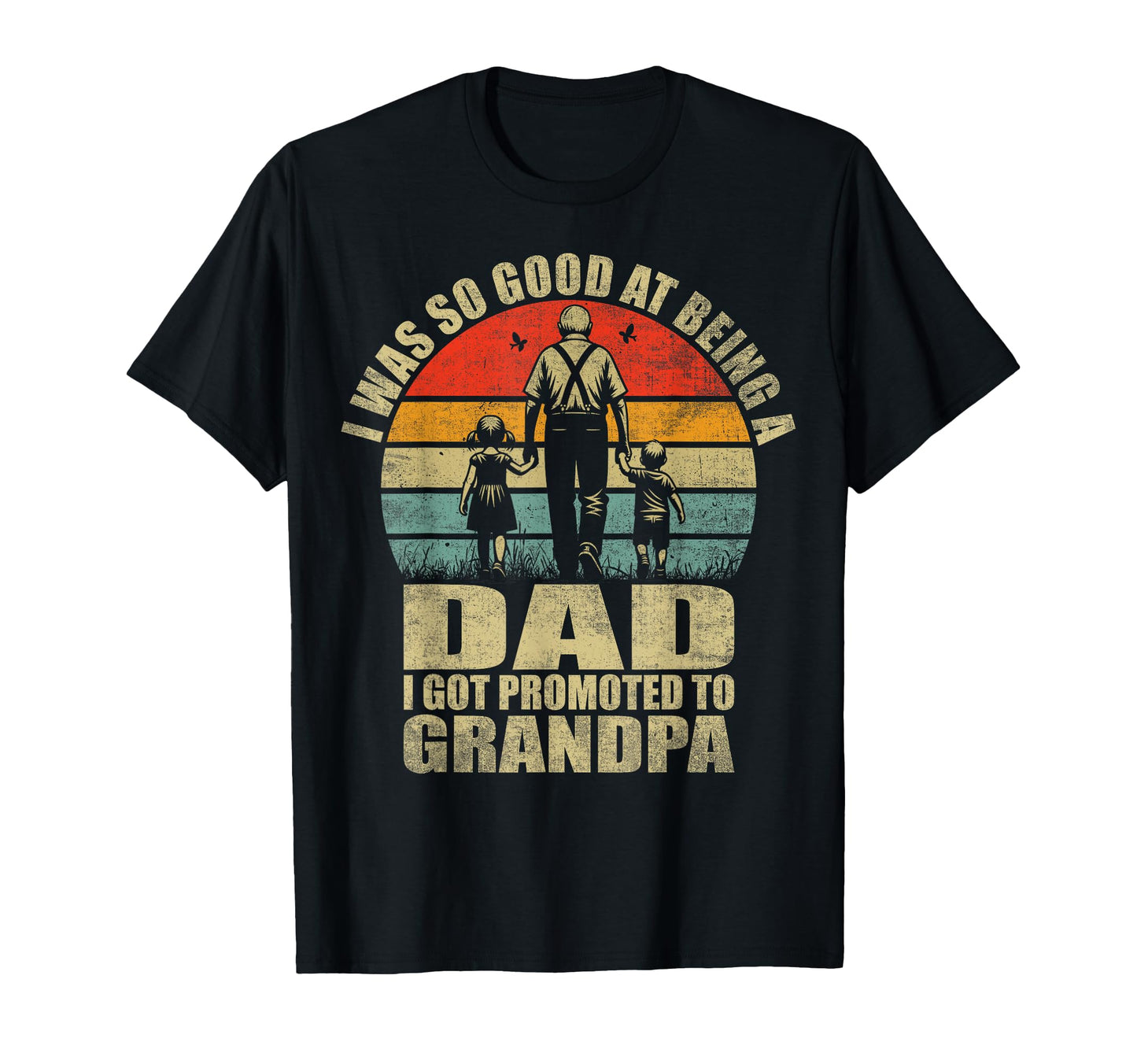 I Got Promoted To Grandpa Funny Dad T-Shirt - Novelty Apparel Men Women - T-Shirt, Sweatshirt, Hoodie