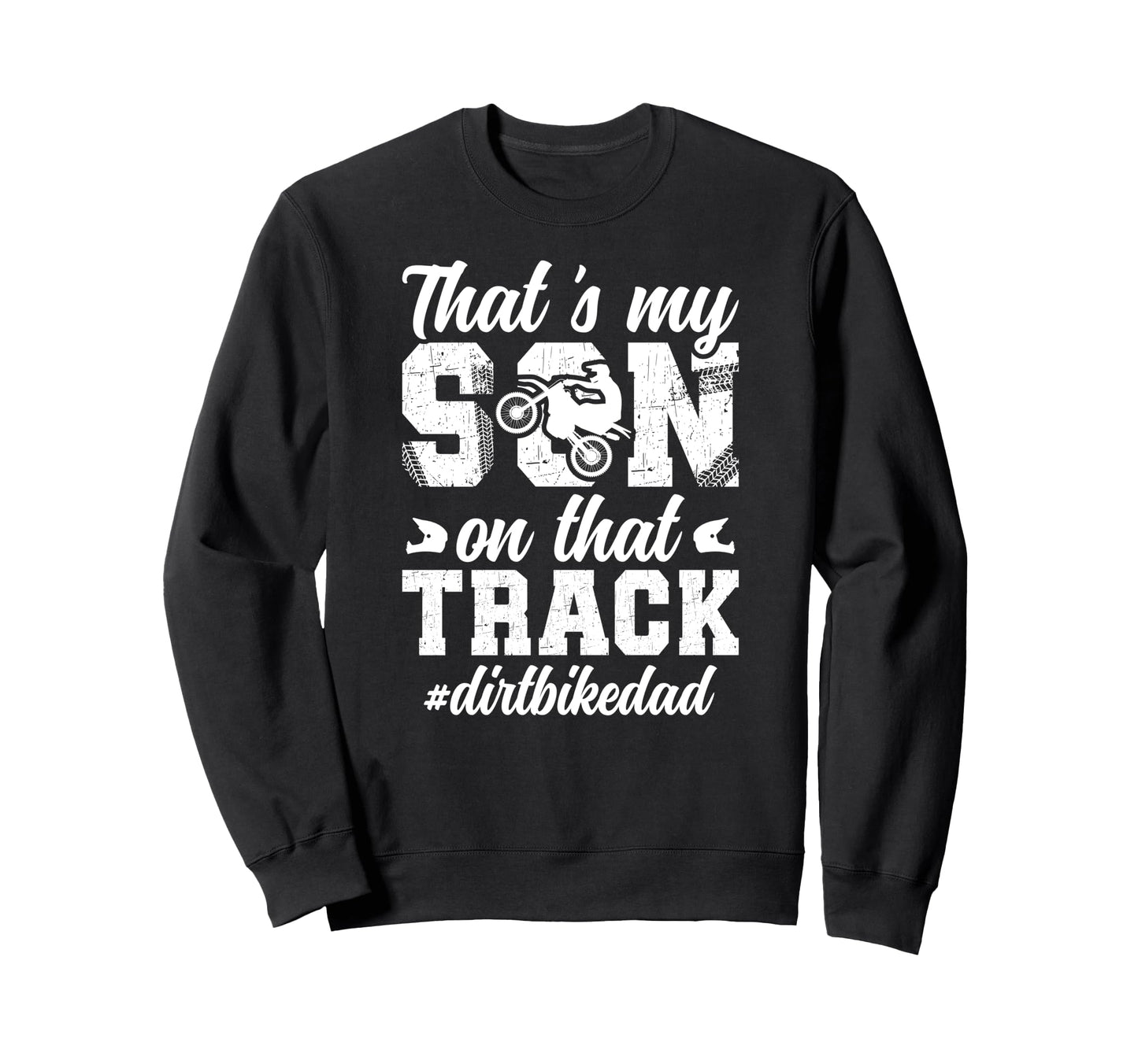 Thats My Son Dirt Bike Dad Dirt Sweatshirt - Minimalist Print Men Women - T-Shirt, Sweatshirt, Hoodie