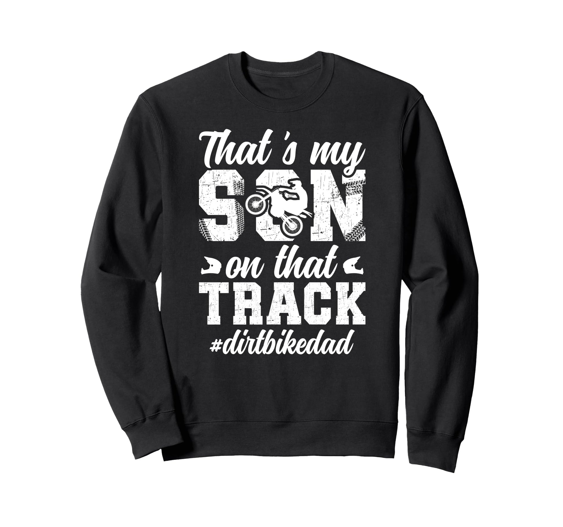Thats My Son Dirt Bike Dad Dirt Sweatshirt - Minimalist Print Men Women - T-Shirt, Sweatshirt, Hoodie