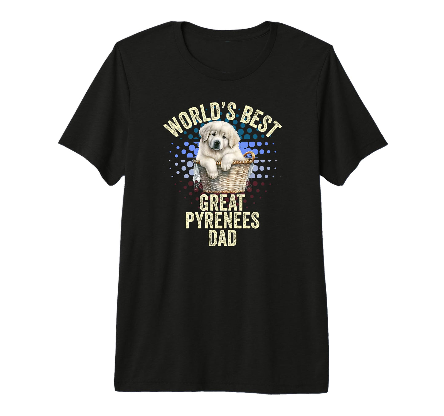 Worlds Best Great Pyrenees Dad Great T-Shirt - Streetwear Style Unisex - T-Shirt, Sweatshirt, Hoodie