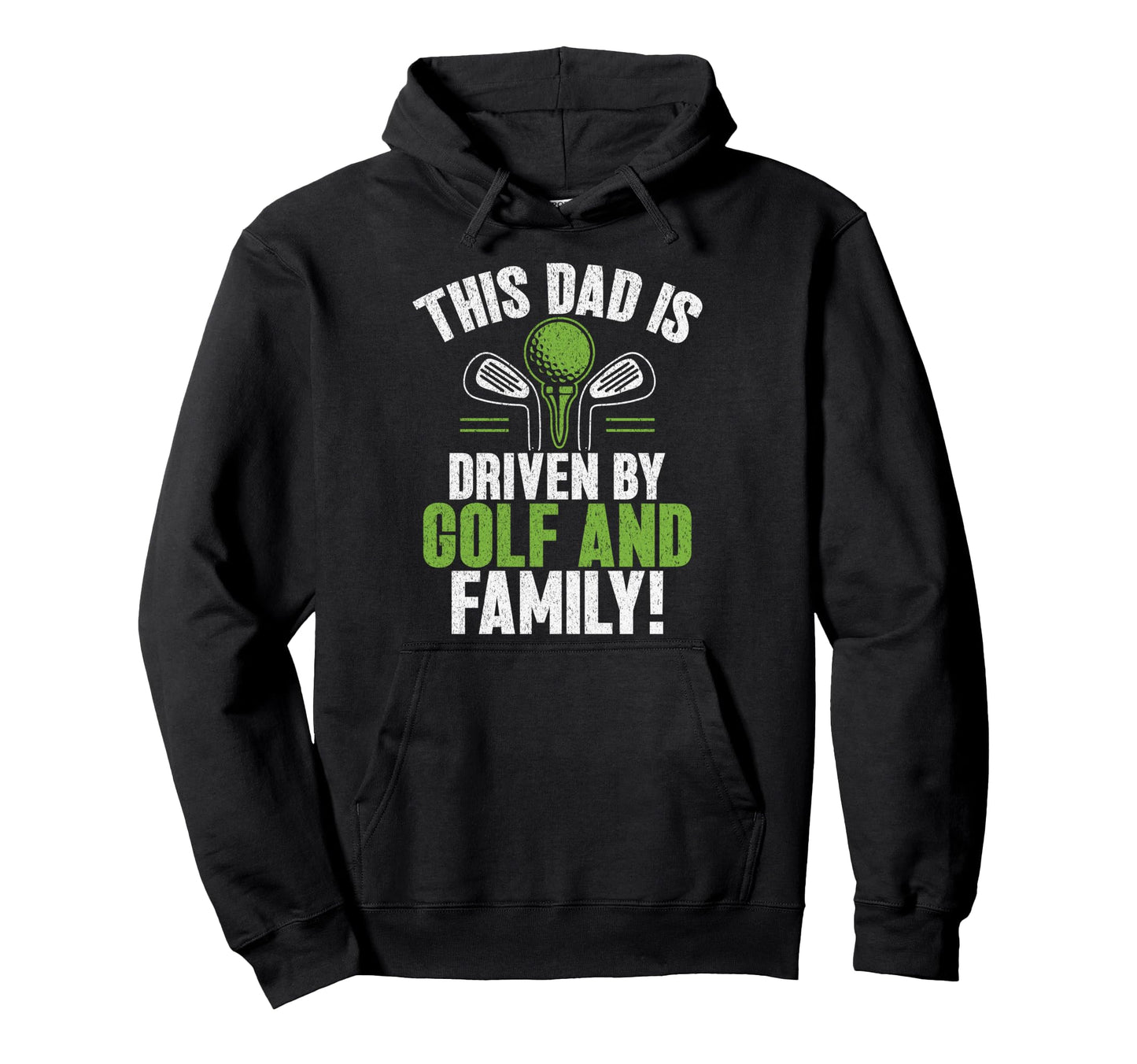 This Dad Is Driven Golf And Family Golf Hoodie - Streetwear Style Unisex - T-Shirt, Sweatshirt, Hoodie