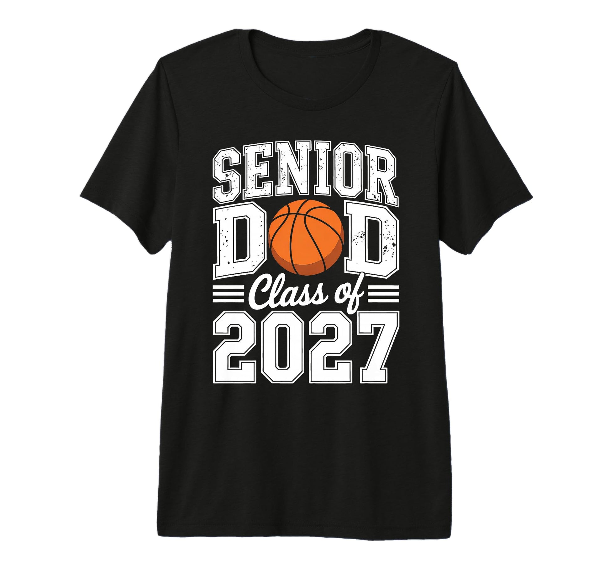 Basketball Senior Dad Class 2027 T-Shirt - Casual Everyday Wear Unisex - T-Shirt, Sweatshirt, Hoodie