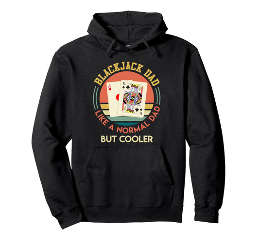 Blackjack Dad Like Normal Dad But Cooler Hoodie - Graphic Print Men Women - T-Shirt, Sweatshirt, Hoodie