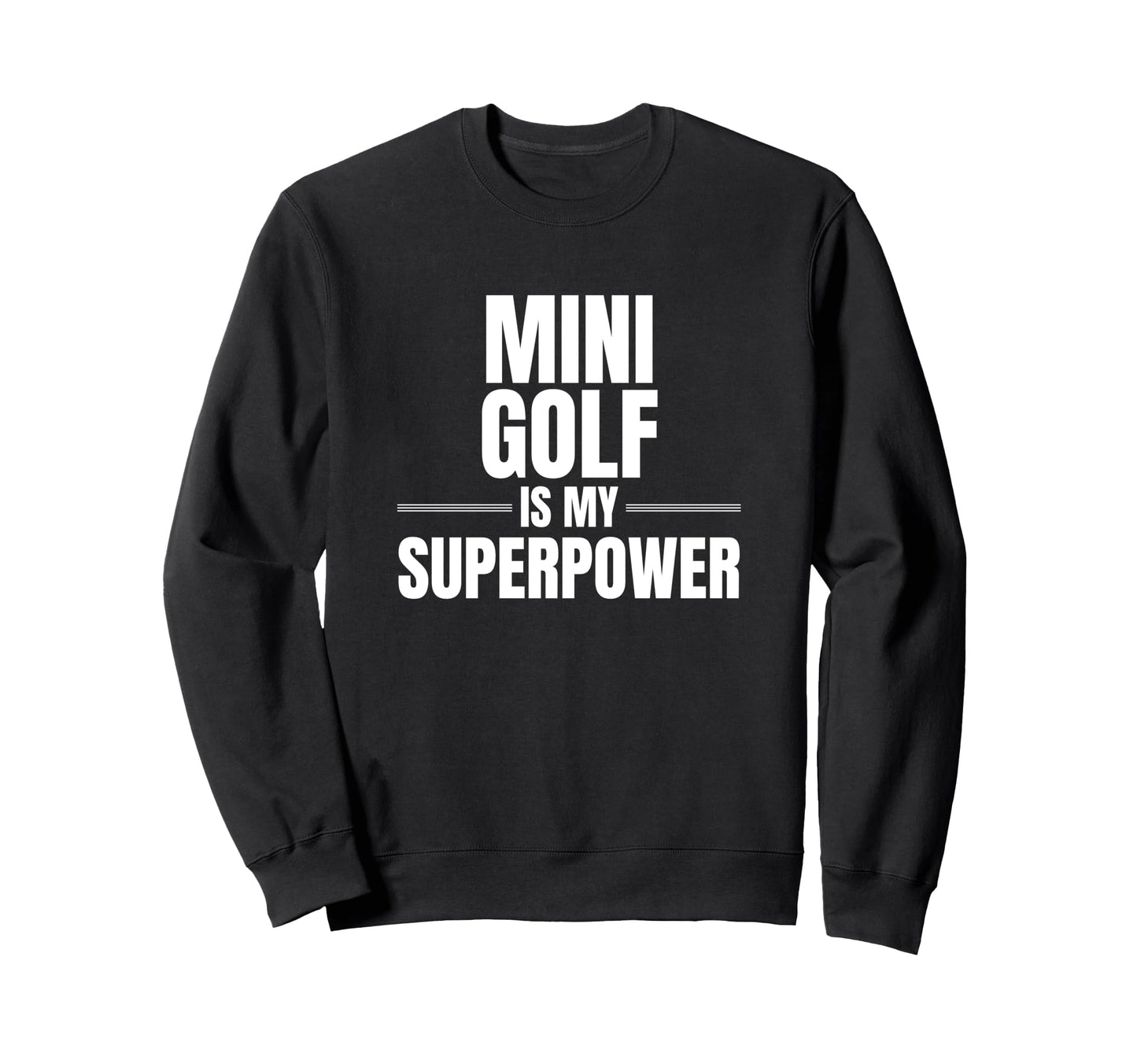 Mini Golf Is My Superpower Sports Sweatshirt - Graphic Print for Adults - T-Shirt, Sweatshirt, Hoodie