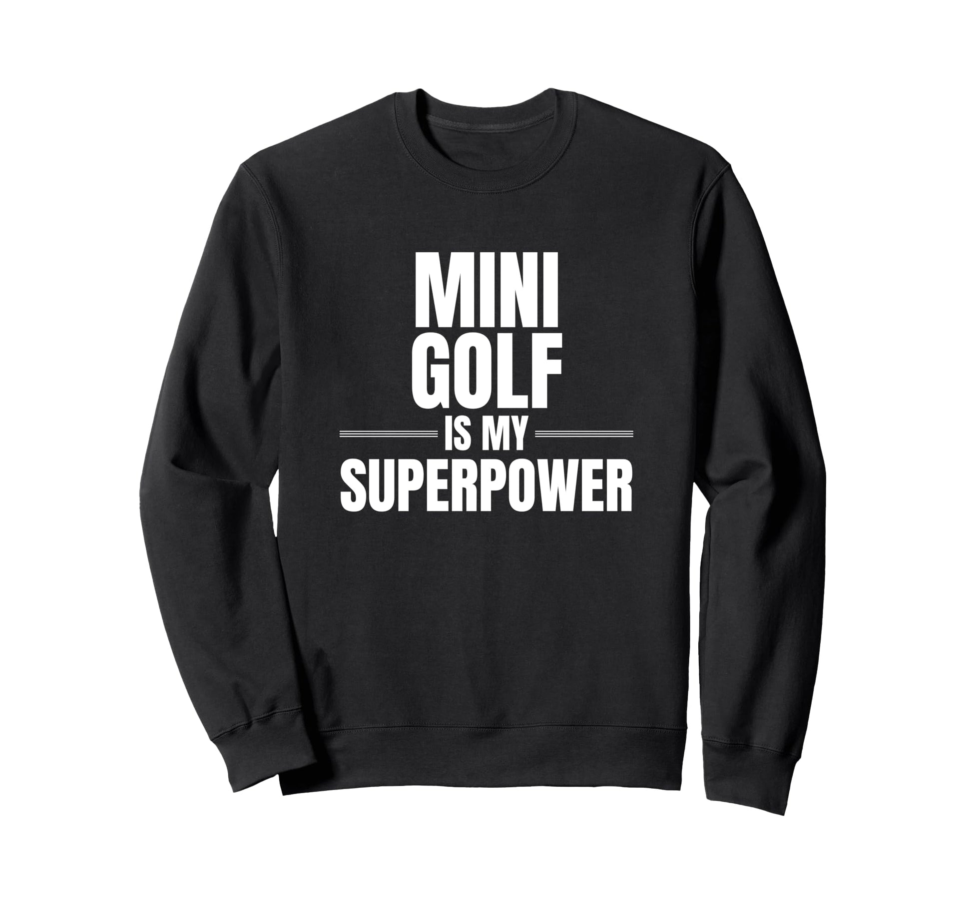 Mini Golf Is My Superpower Sports Sweatshirt - Graphic Print for Adults - T-Shirt, Sweatshirt, Hoodie