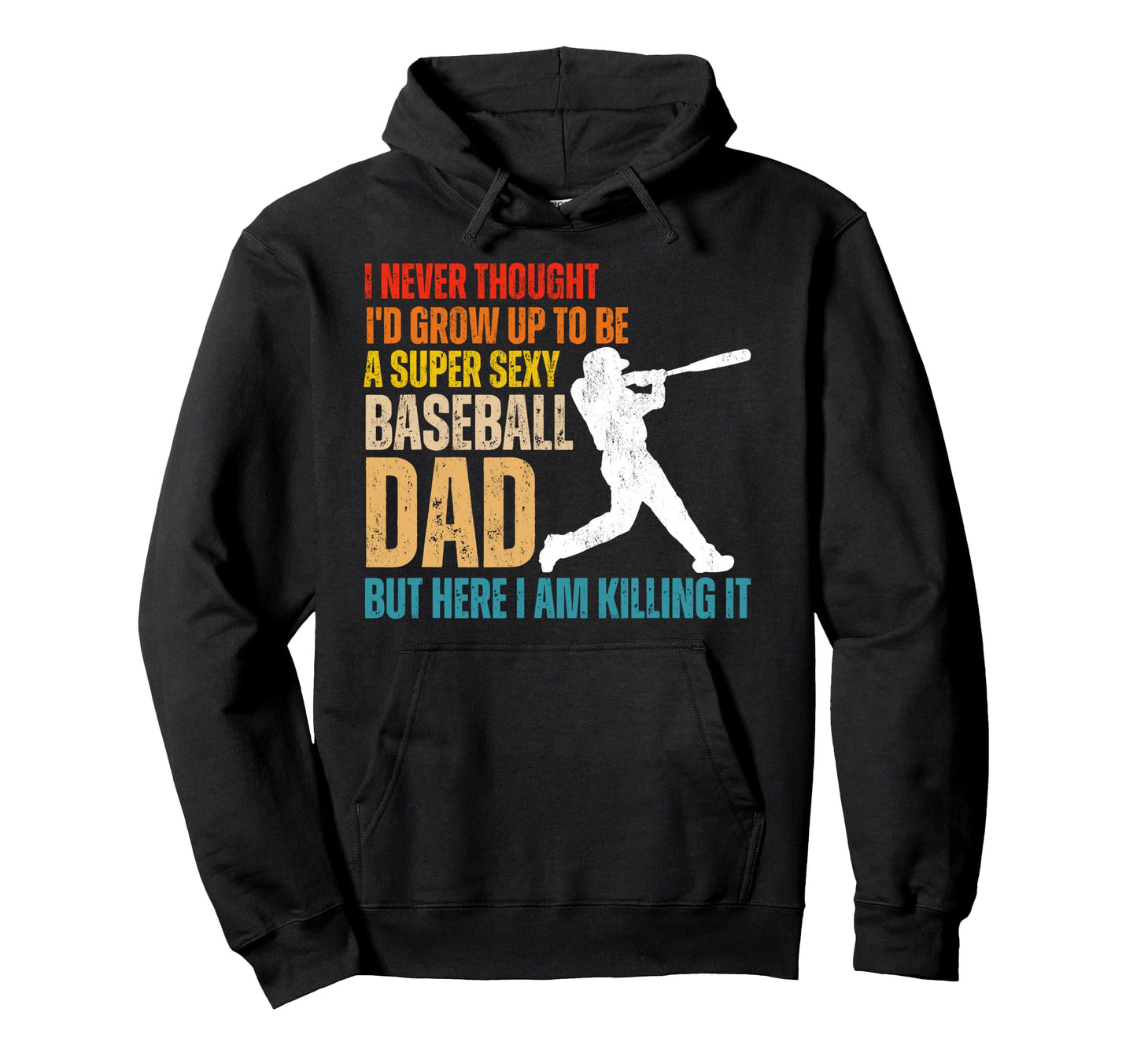Funny Fathers Day Super Sexy Baseball Hoodie - Unique Graphic Men Women - T-Shirt, Sweatshirt, Hoodie