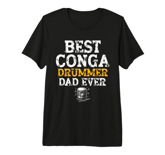 Best Conga Drummer Dad Ever Tri Blend T-Shirt - Trendy Graphic Unisex - T-Shirt, Sweatshirt, Hoodie