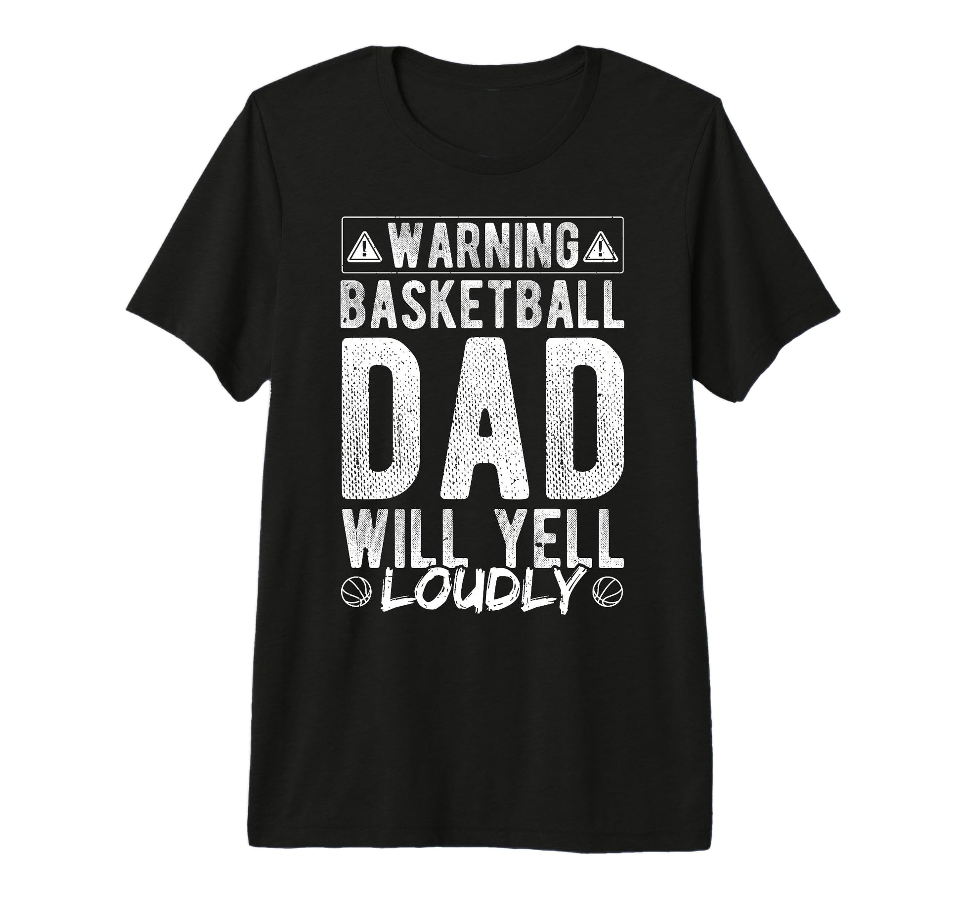Warning Basketball Dad Will Yell T-Shirt - Fun Novelty Design Unisex - T-Shirt, Sweatshirt, Hoodie