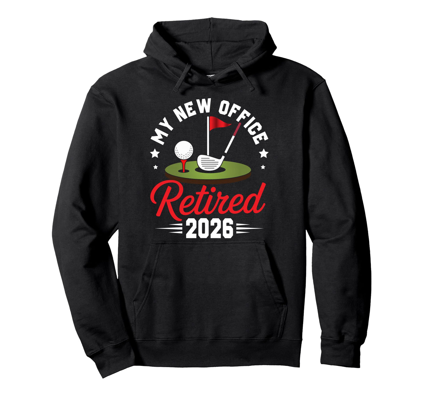 My New Office Retired 2026 Golf Retirement Hoodie - Trendy Graphic Unisex - T-Shirt, Sweatshirt, Hoodie