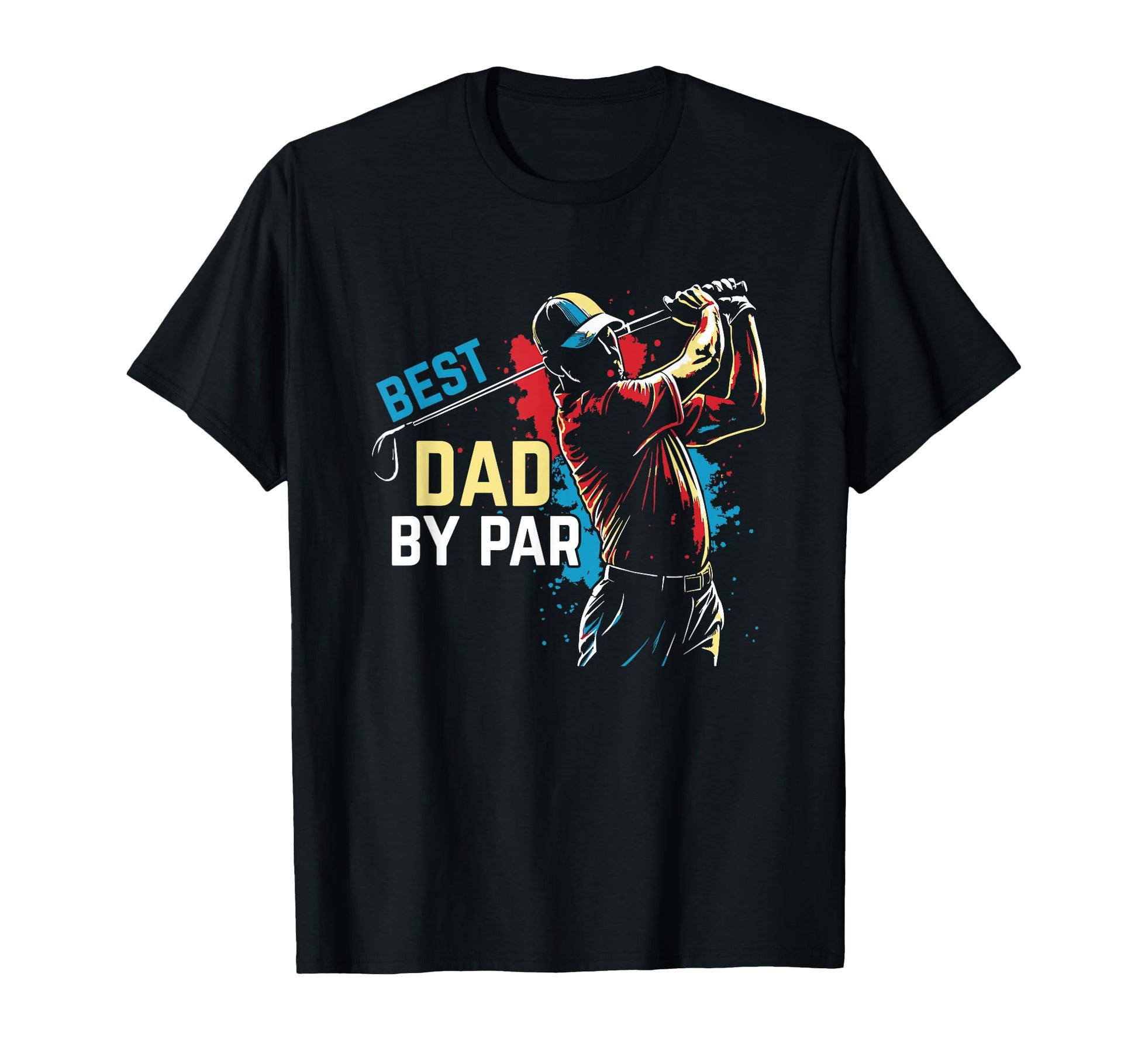 Mens Best Dad Par Funny Golf Pun T-Shirt - Casual Everyday Wear Men Women - T-Shirt, Sweatshirt, Hoodie