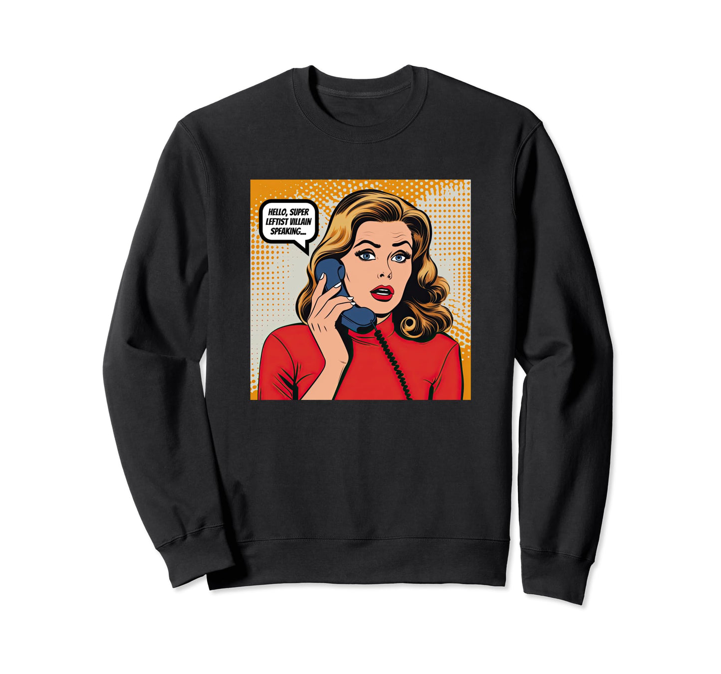 Super Leftist Villain Speaking Sweatshirt - Custom Art Print Unisex - T-Shirt, Sweatshirt, Hoodie