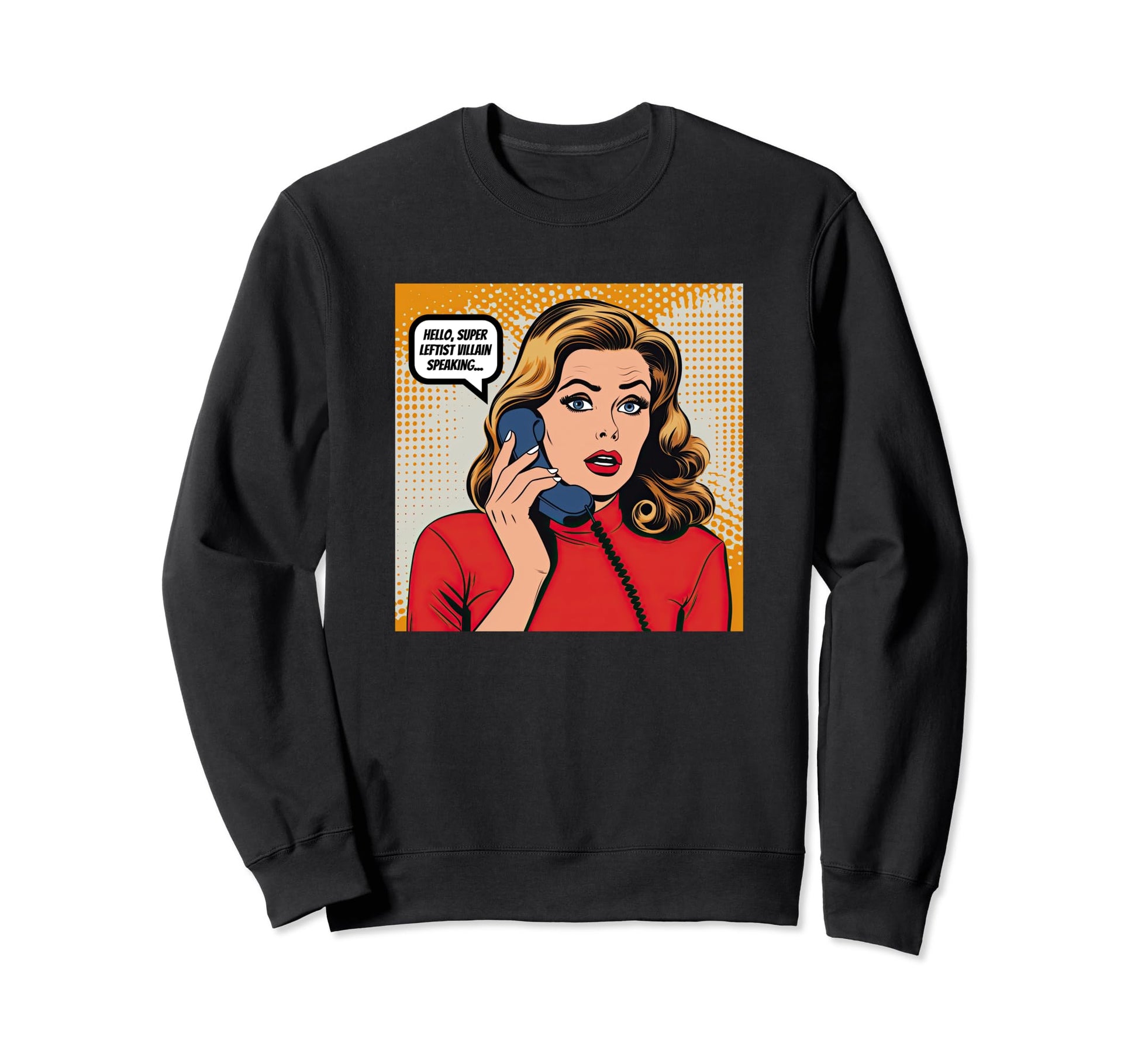 Super Leftist Villain Speaking Sweatshirt - Custom Art Print Unisex - T-Shirt, Sweatshirt, Hoodie