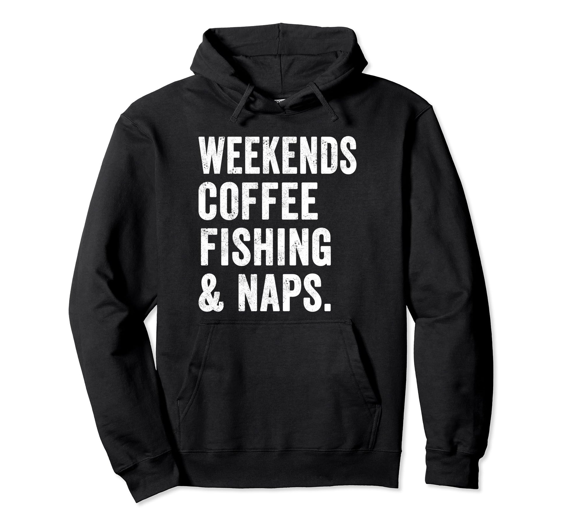 Weekends Coffee Fishing And Naps Hoodie - Aesthetic Graphic Men Women - T-Shirt, Sweatshirt, Hoodie