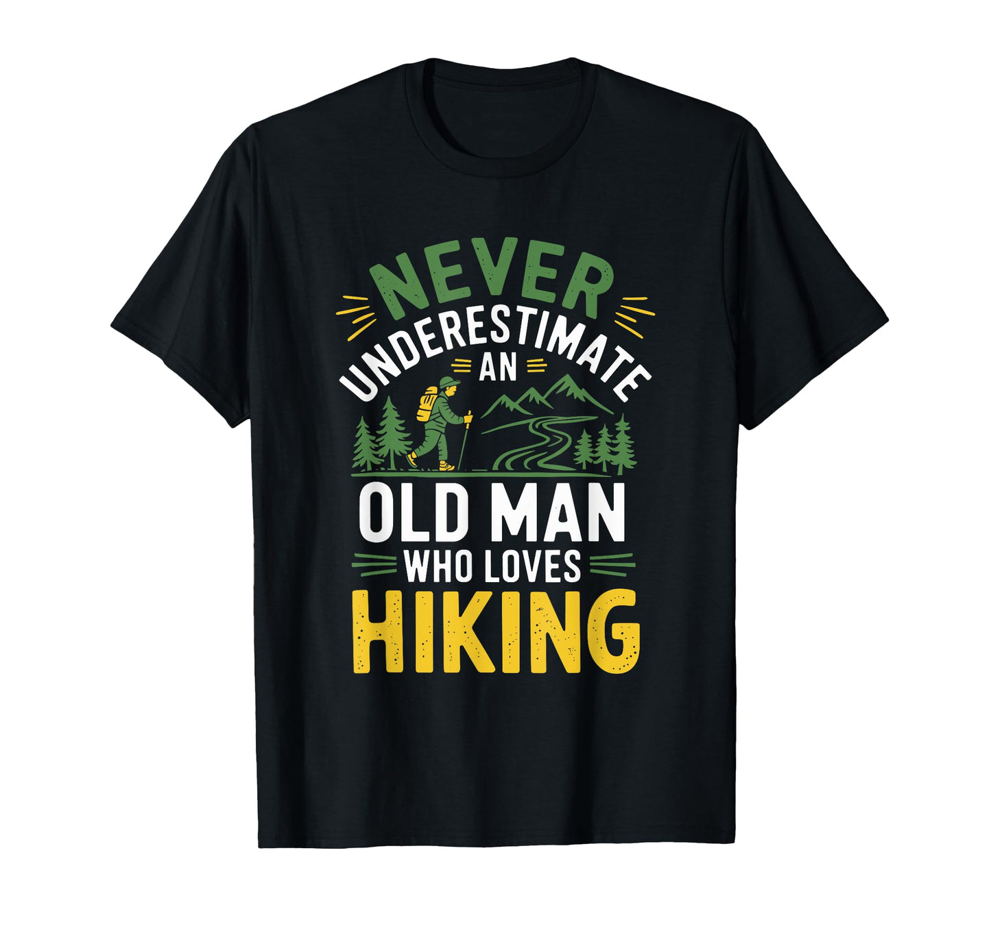 Old Hiking Grandpa Hike Mountain T-Shirt - Fun Novelty Design for Adults - T-Shirt, Sweatshirt, Hoodie