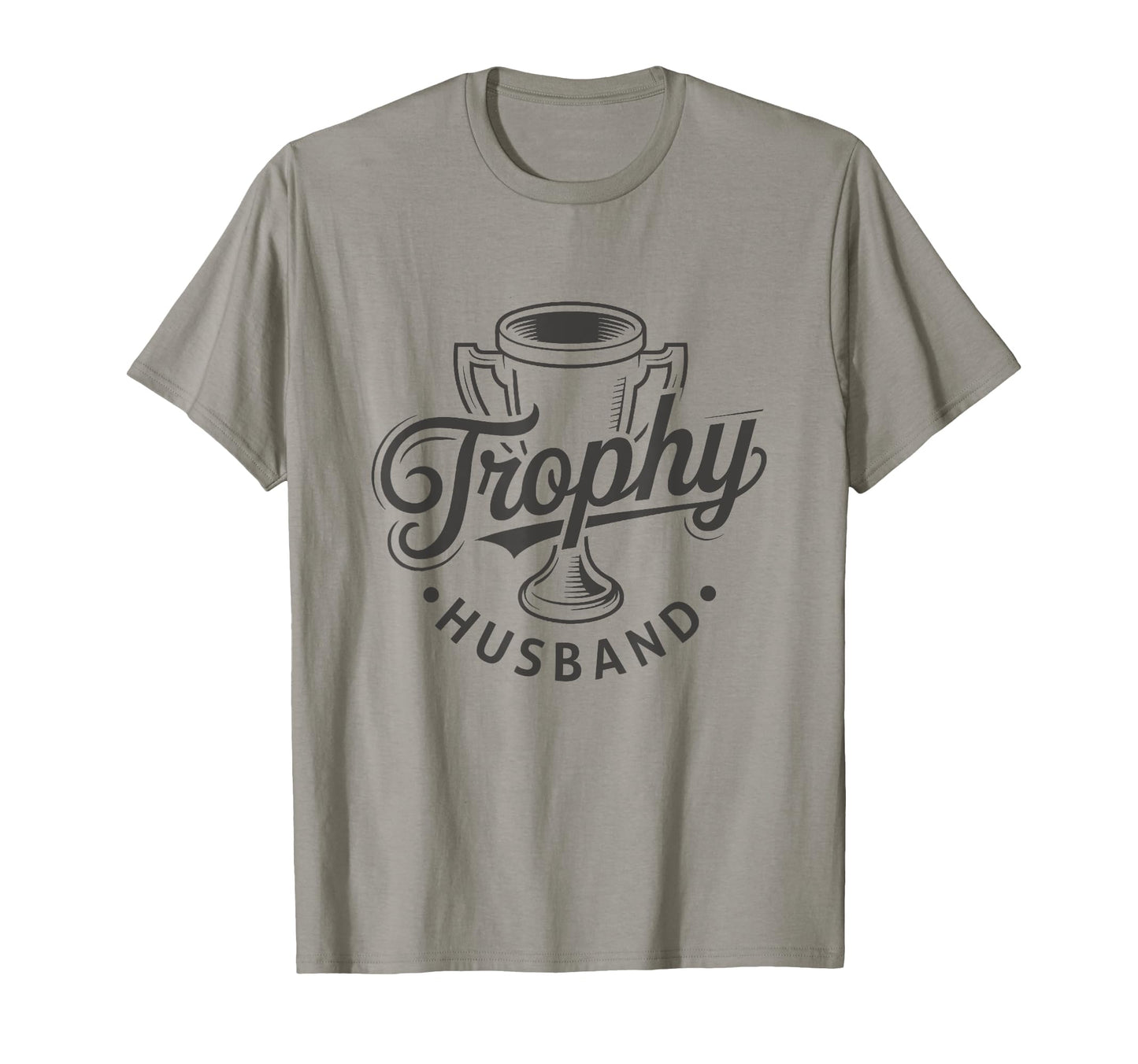 Trophy Husband Sarcastic Marriage T-Shirt - Unique Graphic for Adults - T-Shirt, Sweatshirt, Hoodie