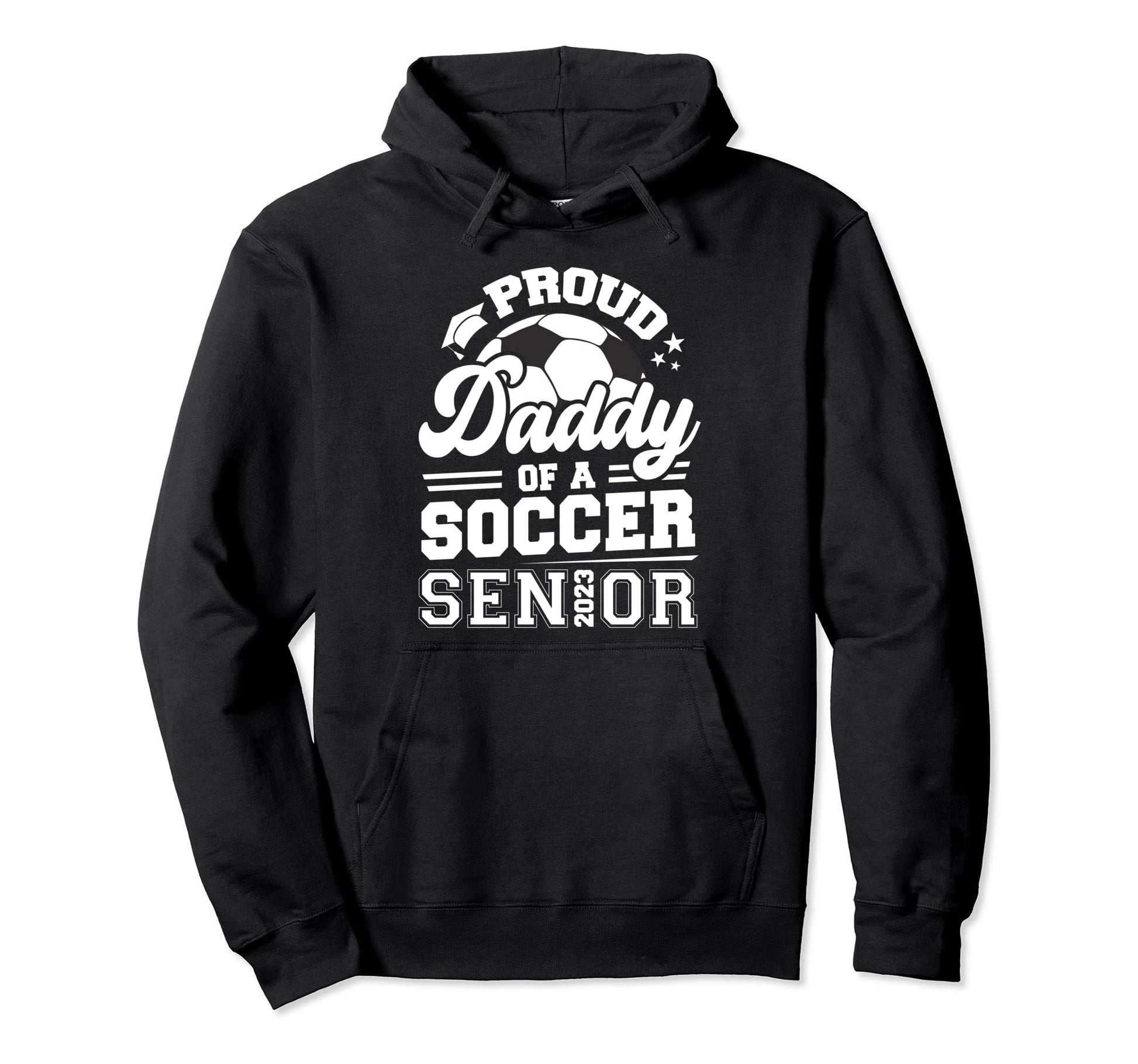 Proud Daddy Soccer Senior 2023 Hoodie - Unique Graphic for Adults - T-Shirt, Sweatshirt, Hoodie