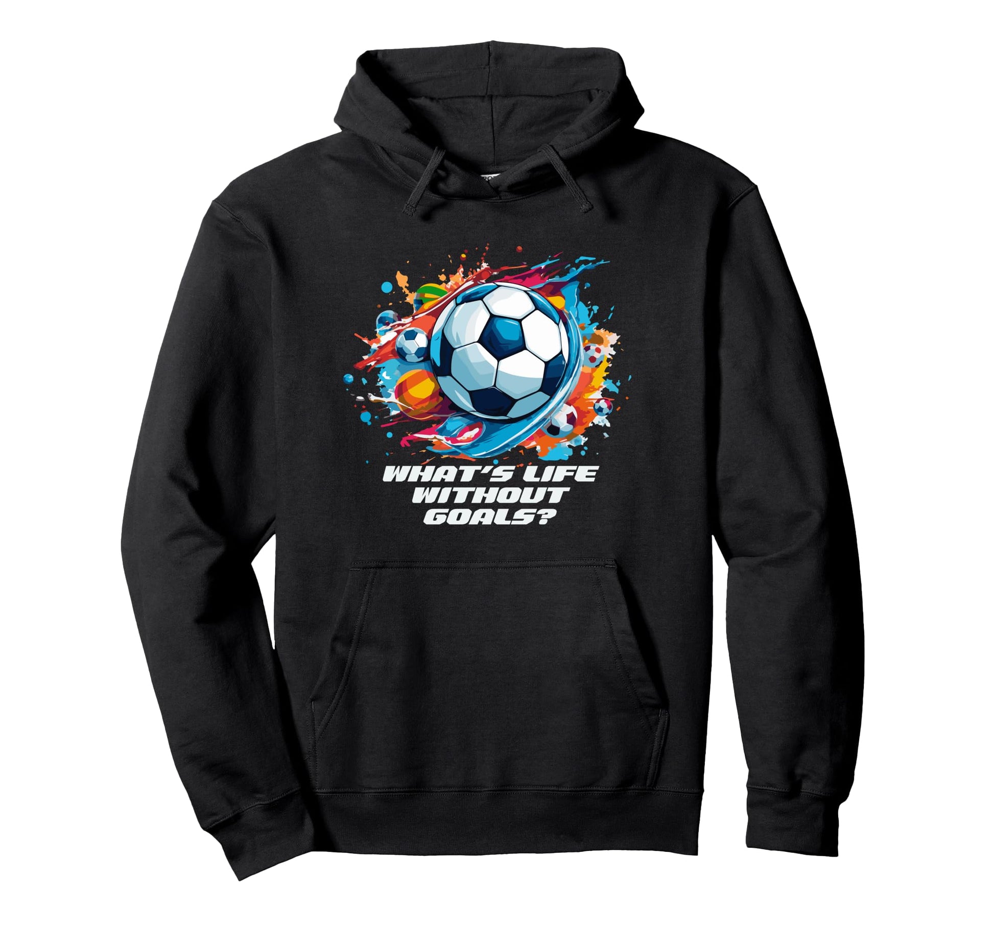 Whats Life Without Goals Hoodie - Novelty Apparel for Adults - T-Shirt, Sweatshirt, Hoodie