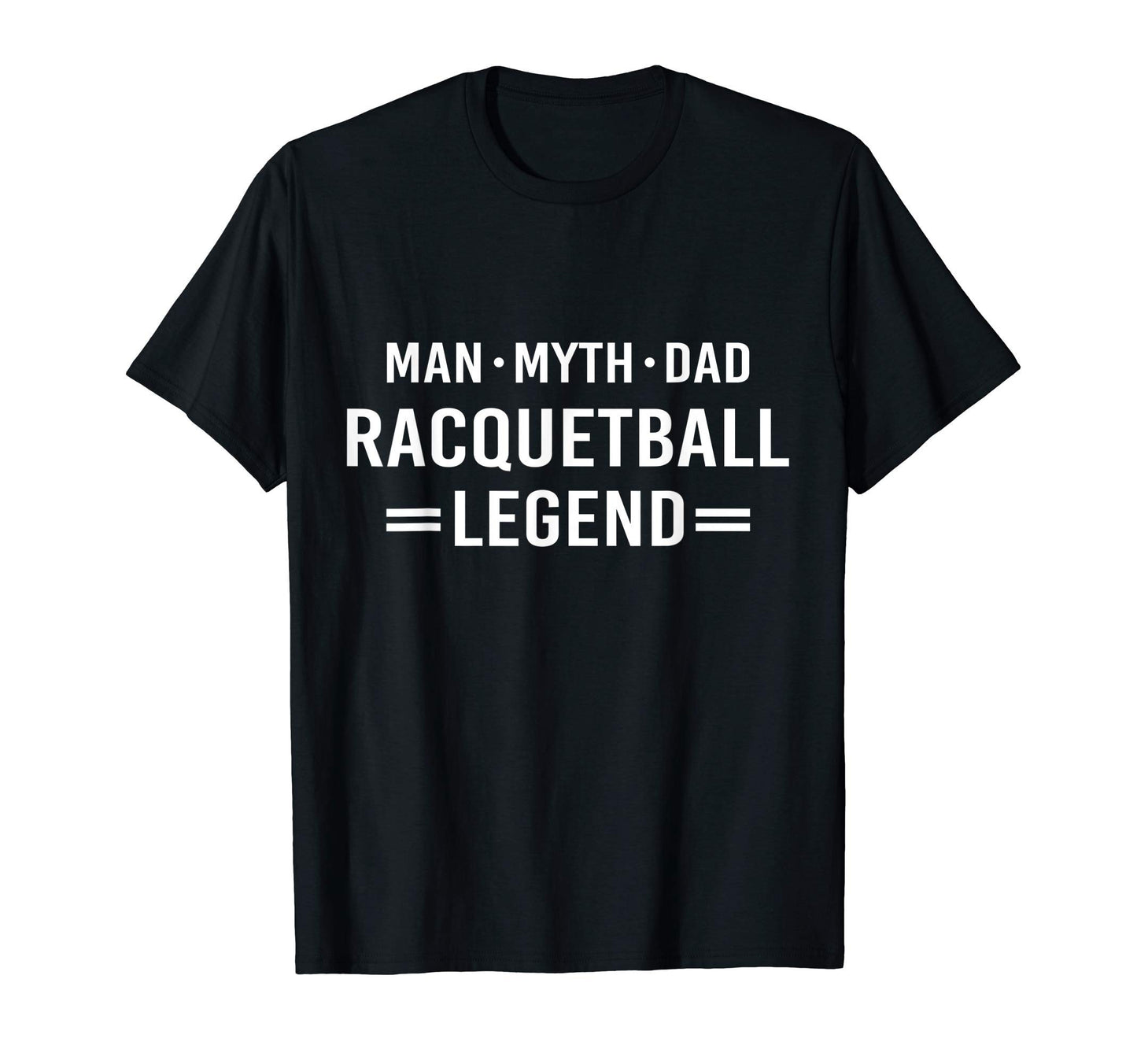 Myth Legend Dad Racquetball T-Shirt - Unique Graphic Men Women - T-Shirt, Sweatshirt, Hoodie