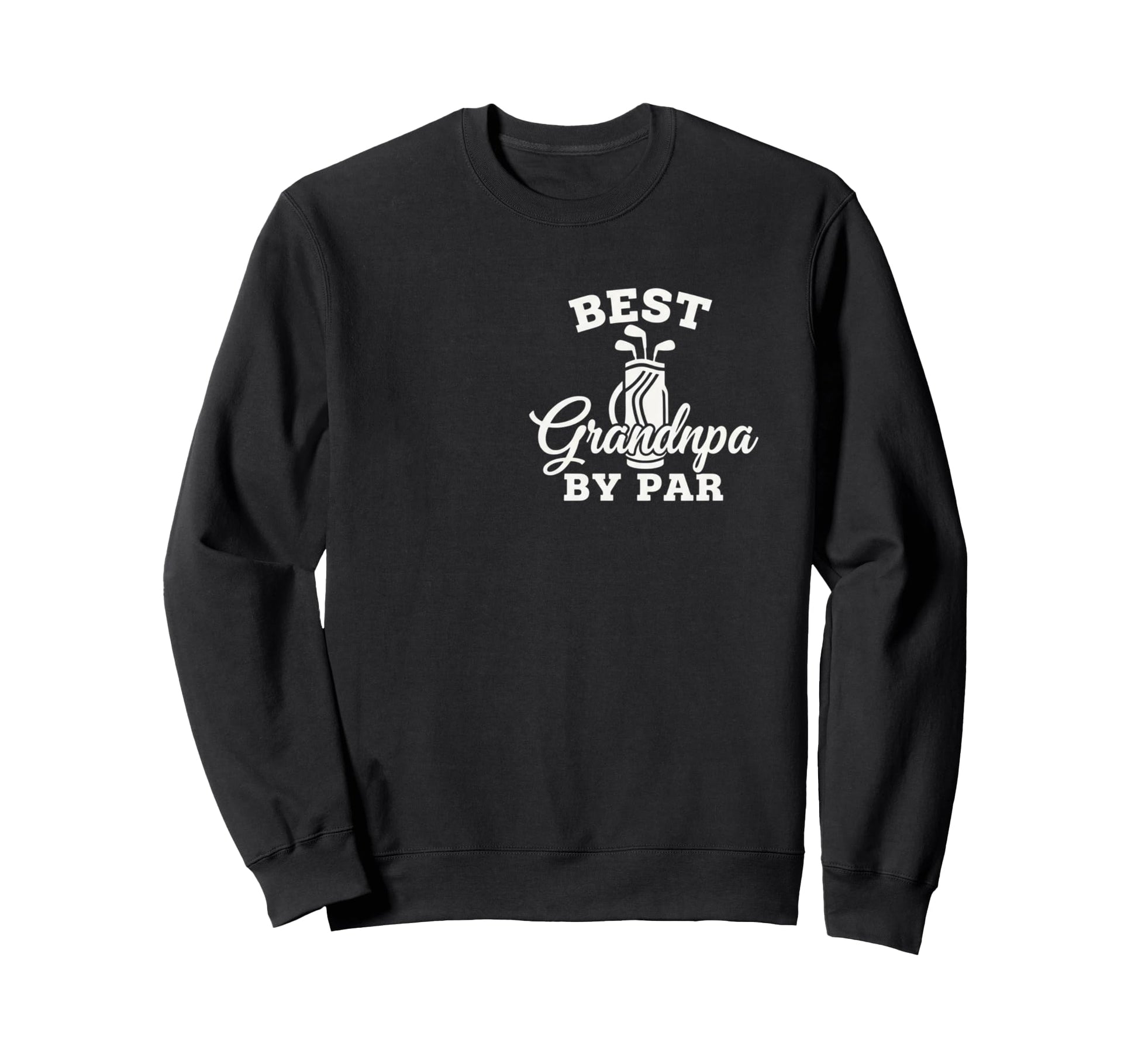 Dad Best Grandpa Par Golf Funny Golfing Sweatshirt - Unique Graphic Unisex - T-Shirt, Sweatshirt, Hoodie